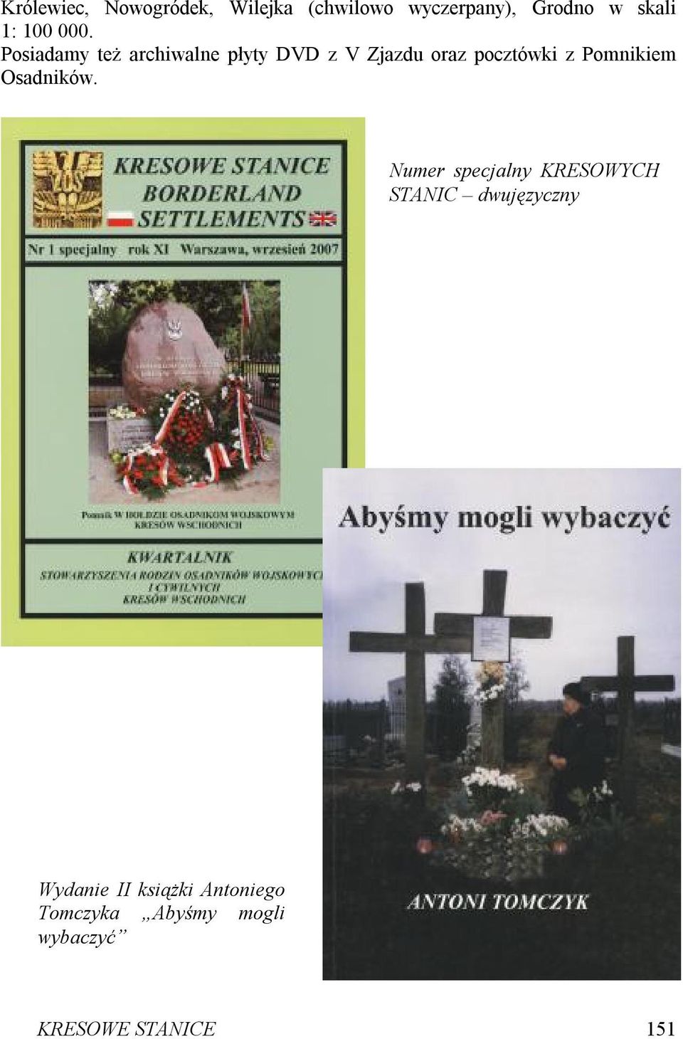 Posiadamy też archiwalne płyty DVD z V Zjazdu oraz pocztówki z Pomnikiem