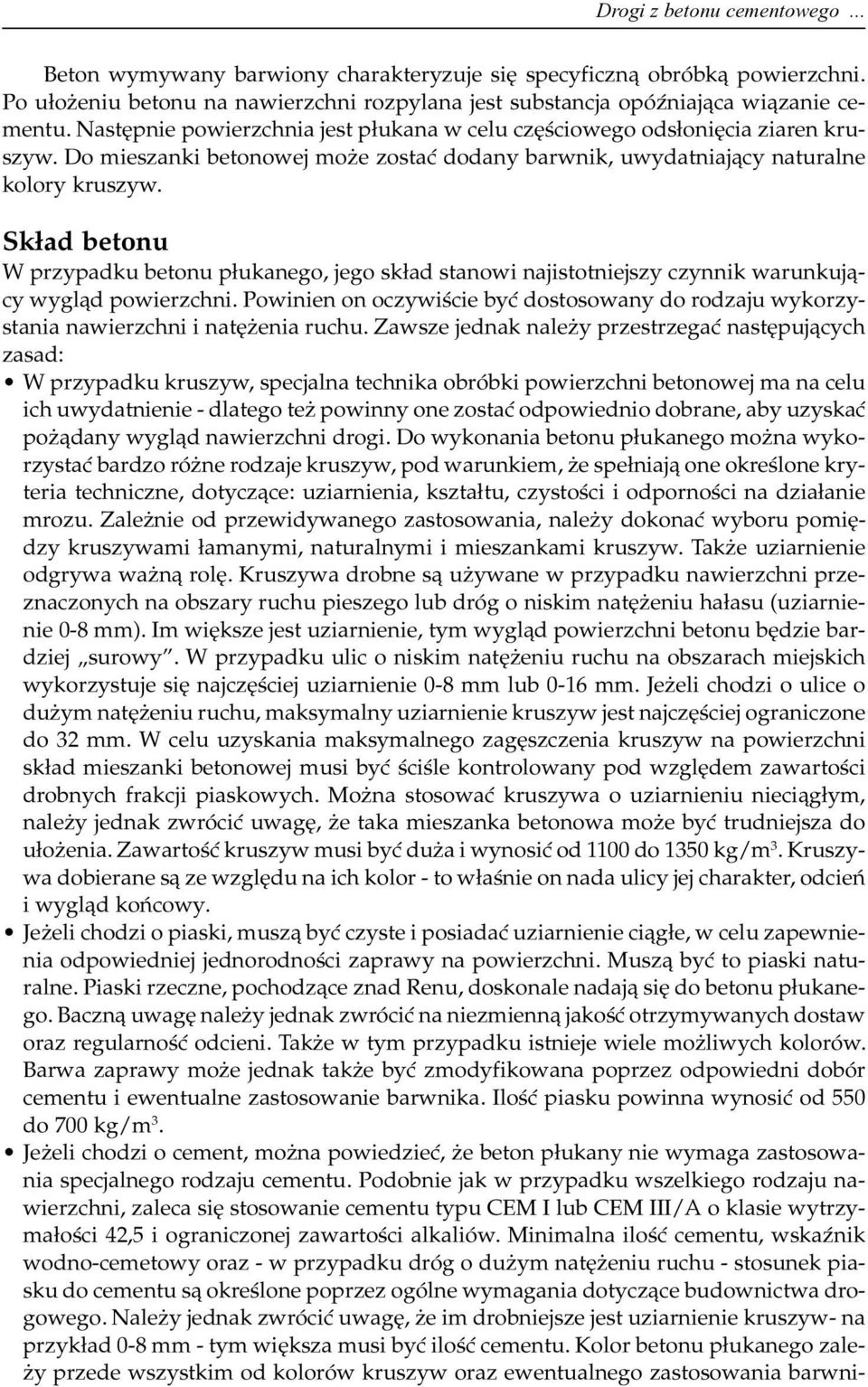 Sk³ad betonu W przypadku betonu p³ukanego, jego sk³ad stanowi najistotniejszy czynnik warunkuj¹cy wygl¹d powierzchni.