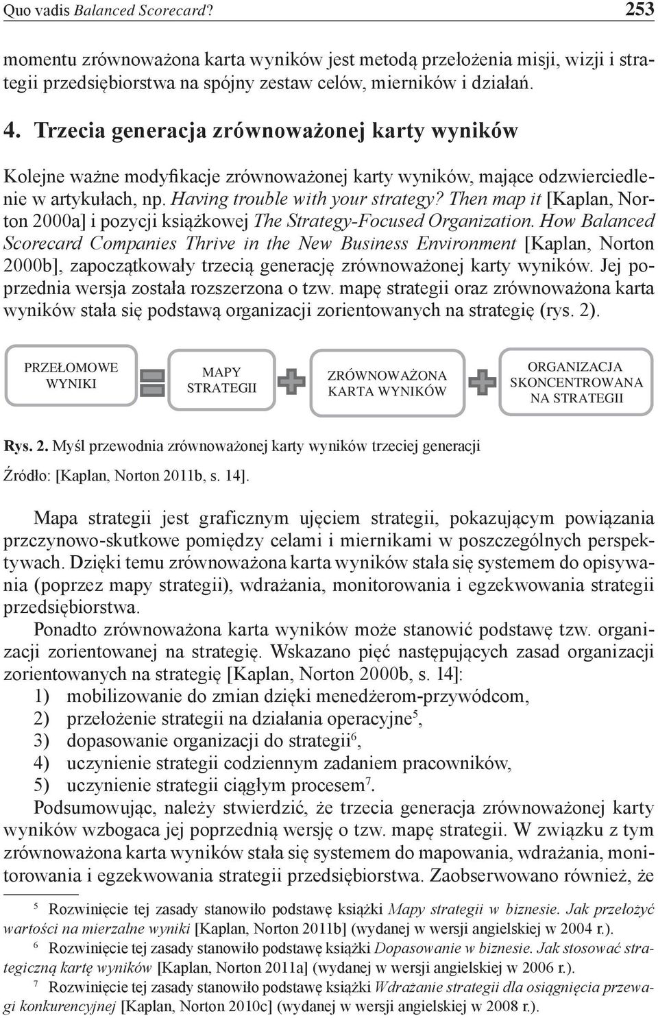 Then map it [Kaplan, Norton 2000a] i pozycji książkowej The Strategy-Focused Organization.
