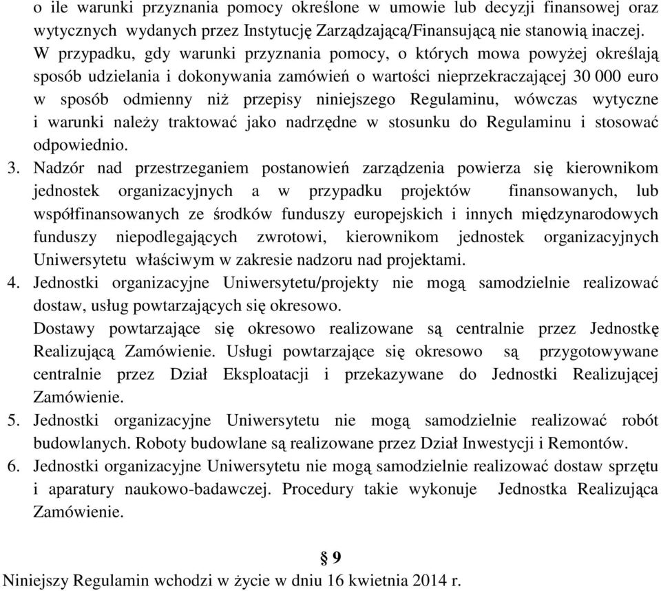 niniejszego Regulaminu, wówczas wytyczne i warunki naleŝy traktować jako nadrzędne w stosunku do Regulaminu i stosować odpowiednio. 3.