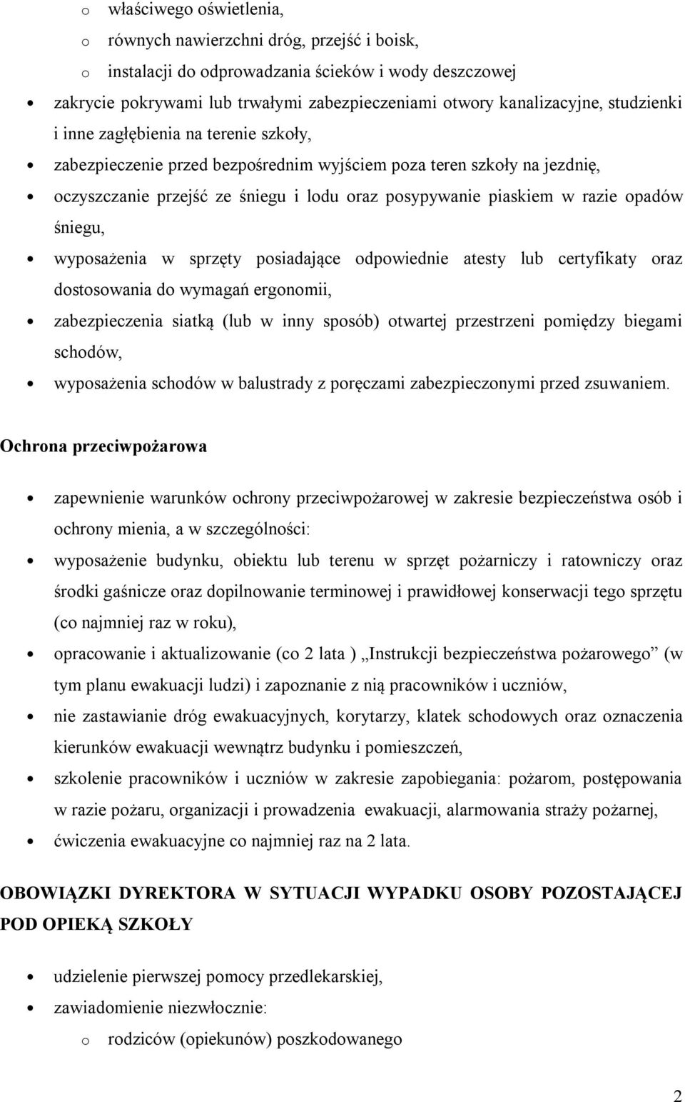opadów śniegu, wyposażenia w sprzęty posiadające odpowiednie atesty lub certyfikaty oraz dostosowania do wymagań ergonomii, zabezpieczenia siatką (lub w inny sposób) otwartej przestrzeni pomiędzy