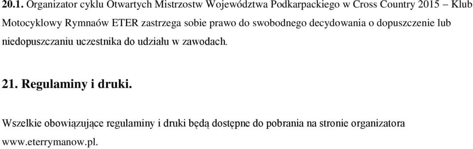 lub niedopuszczaniu uczestnika do udziału w zawodach. 21. Regulaminy i druki.