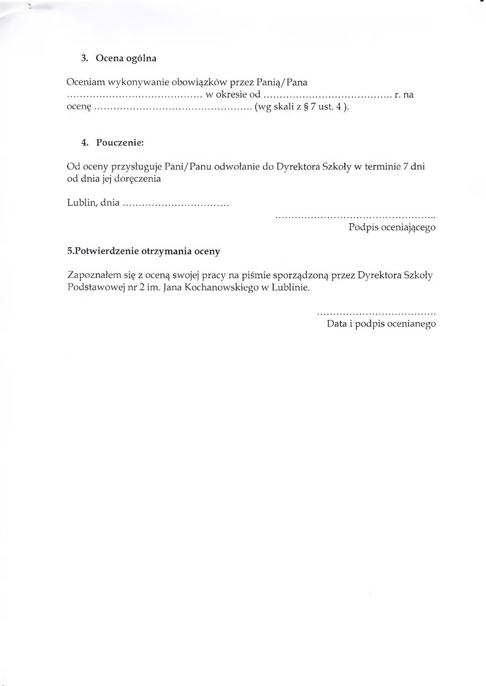 Pouczenie: Od oceny przysługuje Pani/Panu odwołanie do Dyrektora Szkoły w terminie 7 dni od dnia jej doręczenia