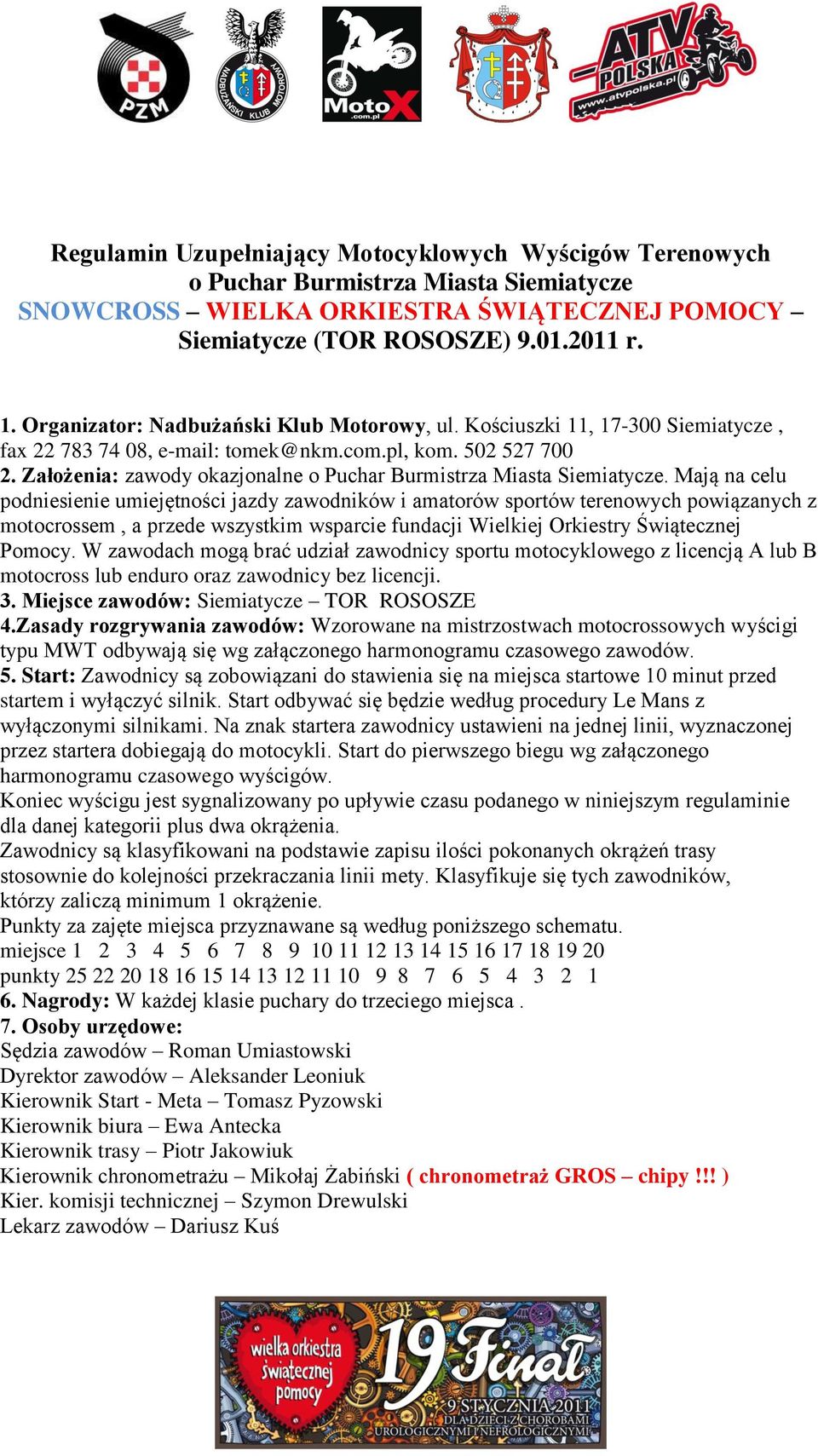 Założenia: zawody okazjonalne o Puchar Burmistrza Miasta Siemiatycze.