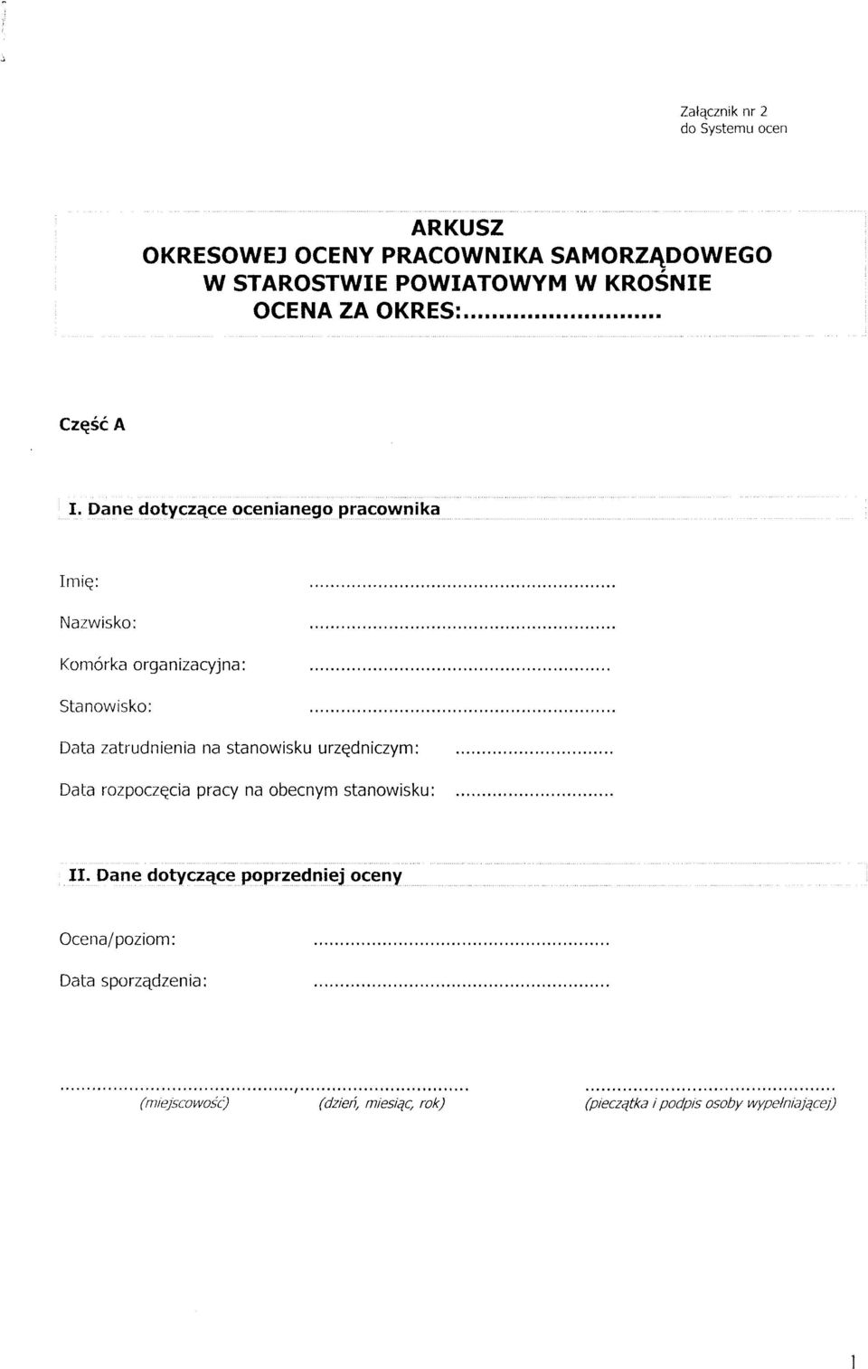 Dane dotyczące ocenianego pracownika Imię: Nazwisko: Komórka organizacyjna: Stanowisko: Data zatrudnienia na stanowisku