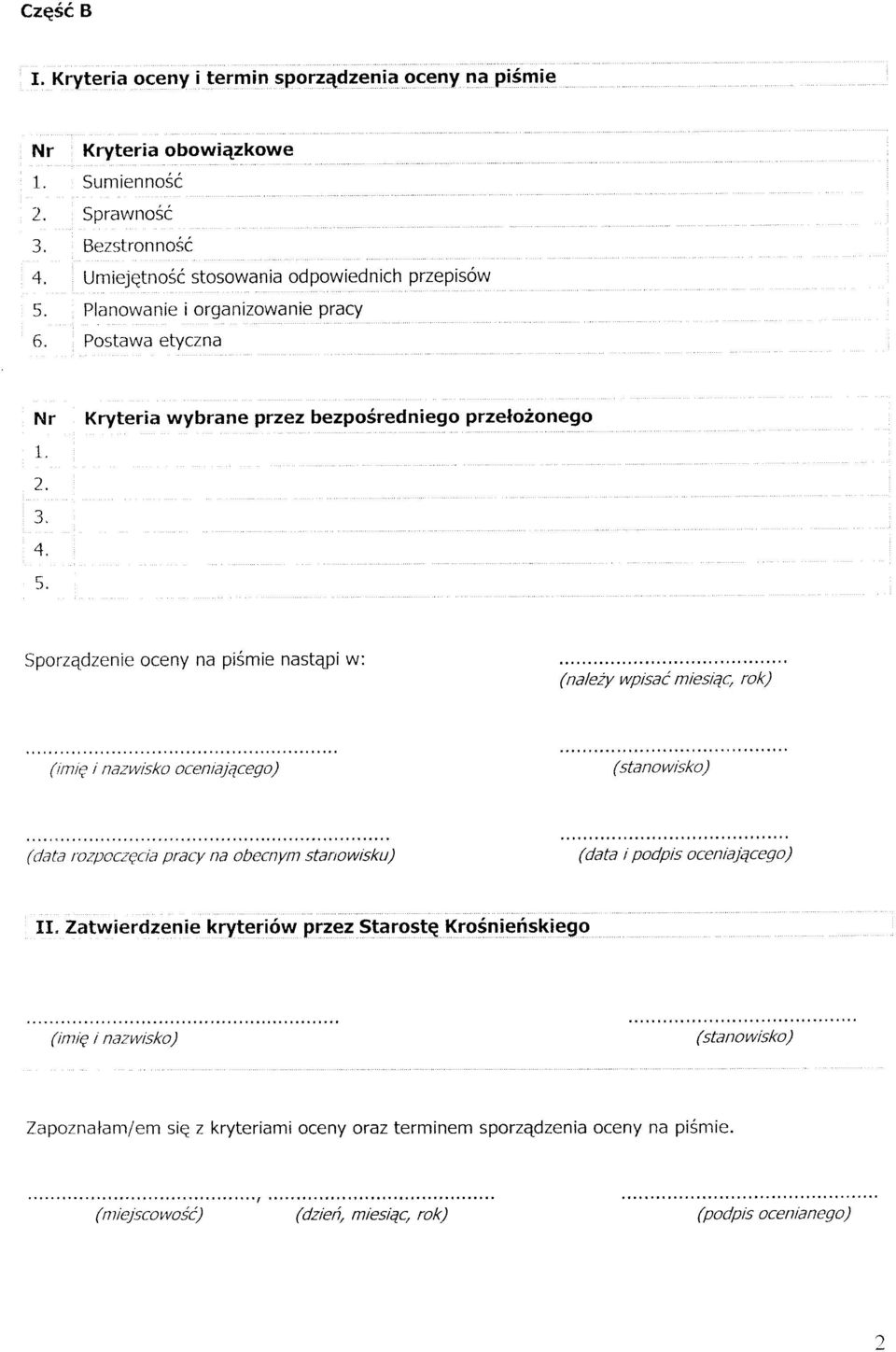 Planowanie i organizowanie pracy 6. Postawa etyczna Nr Kryteria wybrane przez bezpośredniego przełożonego 1. 2. 3. 4. 5.