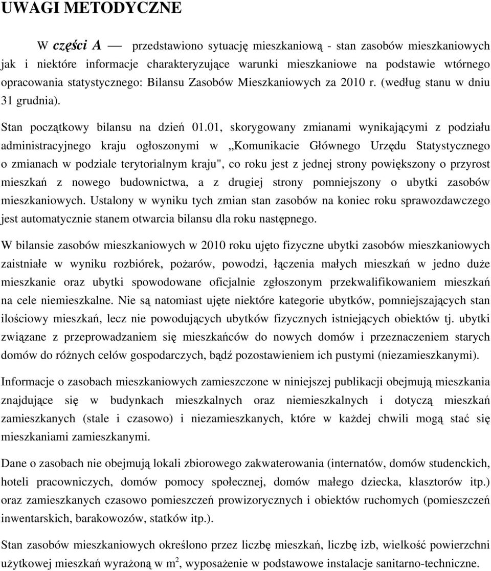 01, skorygowany zmianami wynikającymi z podziału administracyjnego kraju ogłoszonymi w Komunikacie Głównego Urzędu Statystycznego o zmianach w podziale terytorialnym kraju", co roku jest z jednej