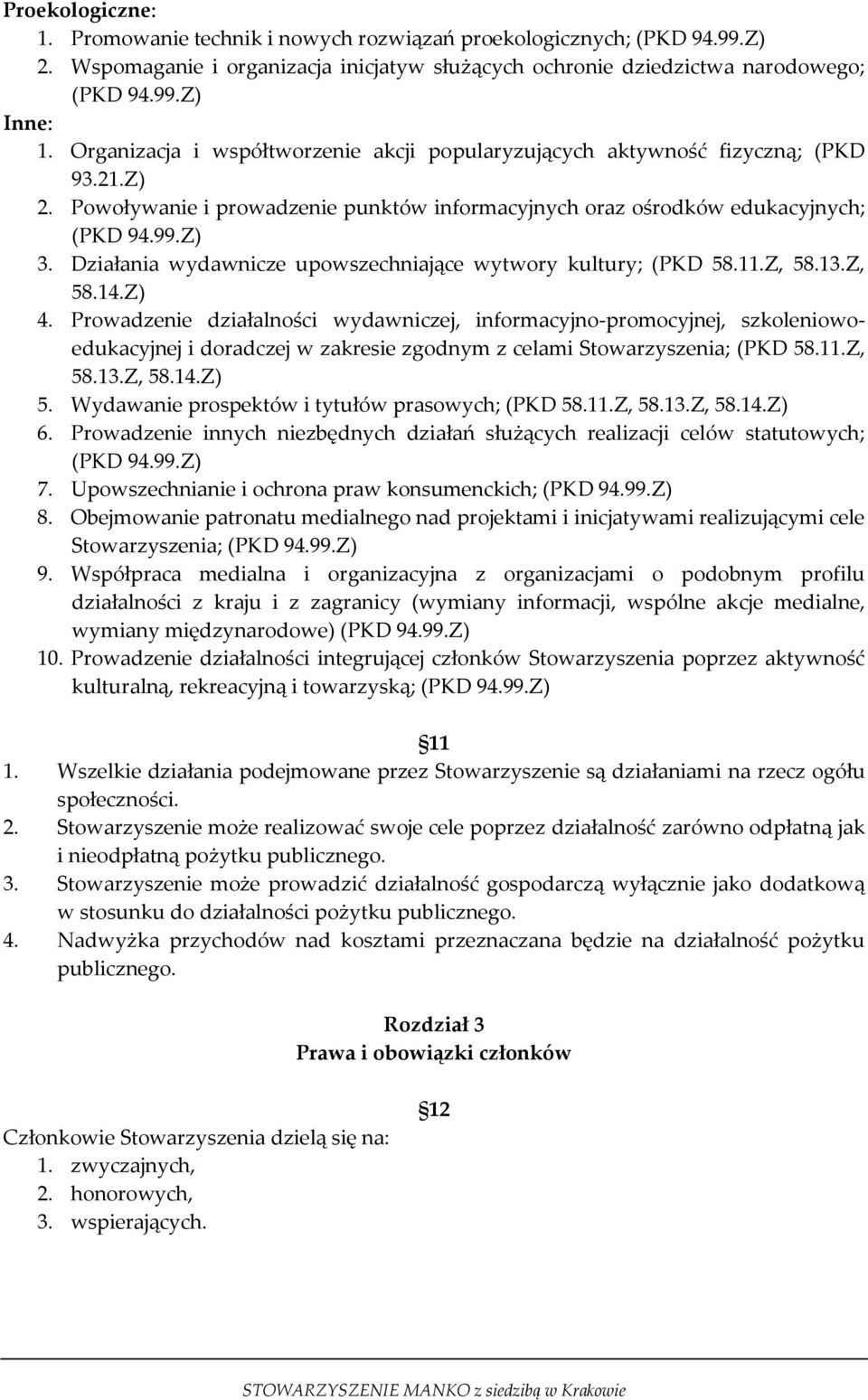 Działania wydawnicze upowszechniające wytwory kultury; (PKD 58.11.Z, 58.13.Z, 58.14.Z) 4.