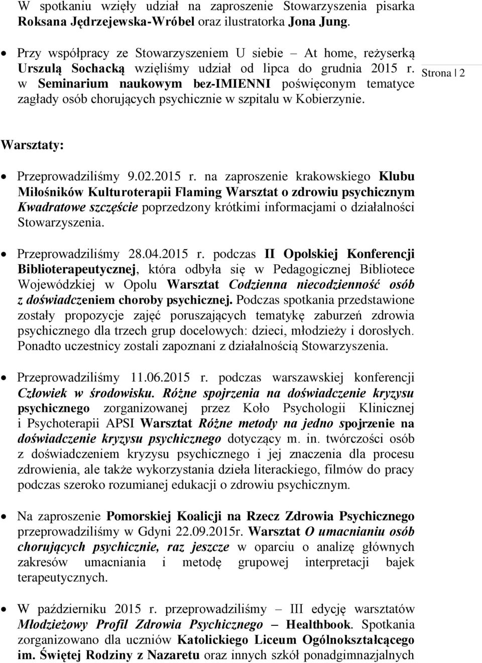 w Seminarium naukowym bez-imienni poświęconym tematyce zagłady osób chorujących psychicznie w szpitalu w Kobierzynie. Strona 2 Warsztaty: Przeprowadziliśmy 9.02.2015 r.
