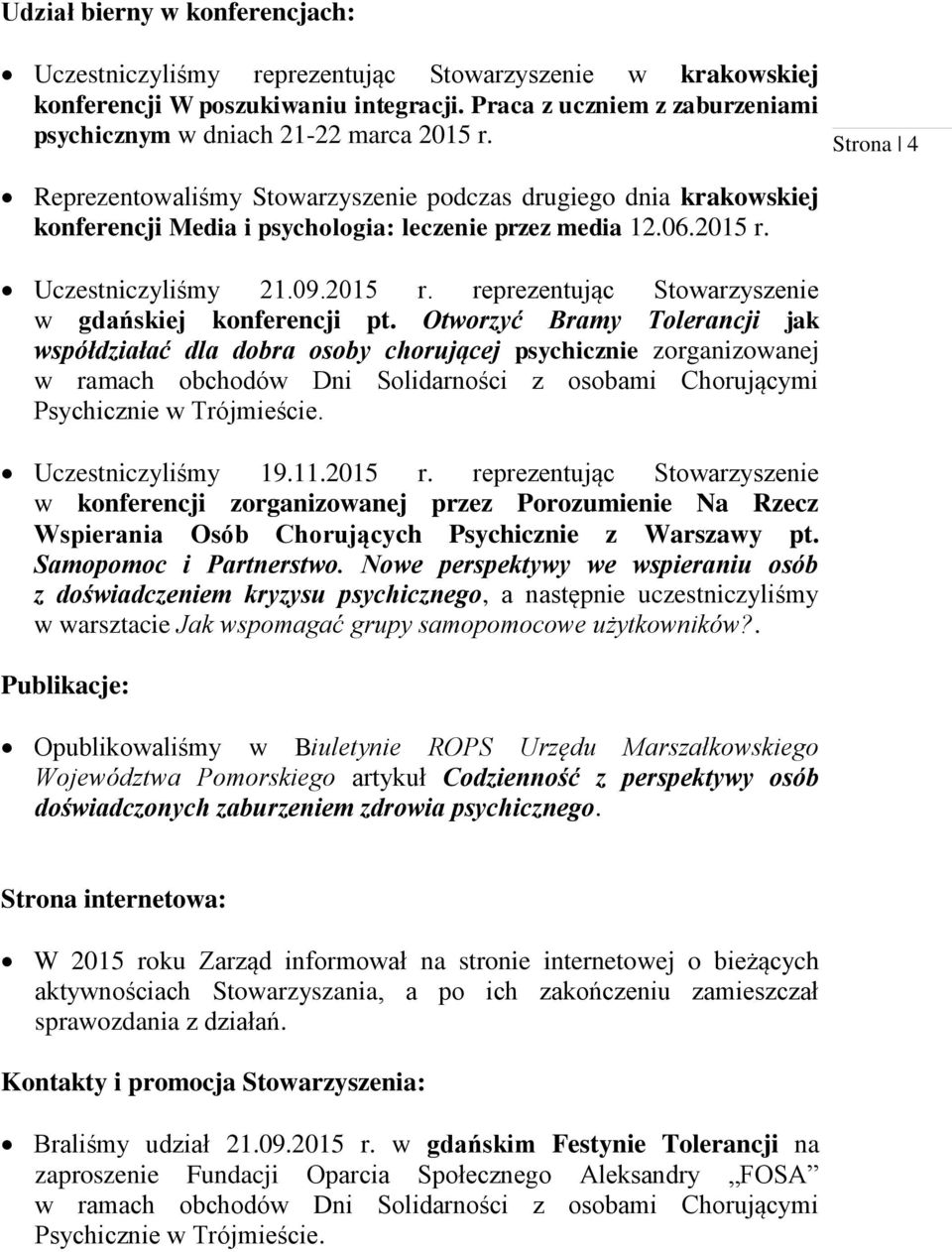 2015 r. Uczestniczyliśmy 21.09.2015 r. reprezentując Stowarzyszenie w gdańskiej konferencji pt.