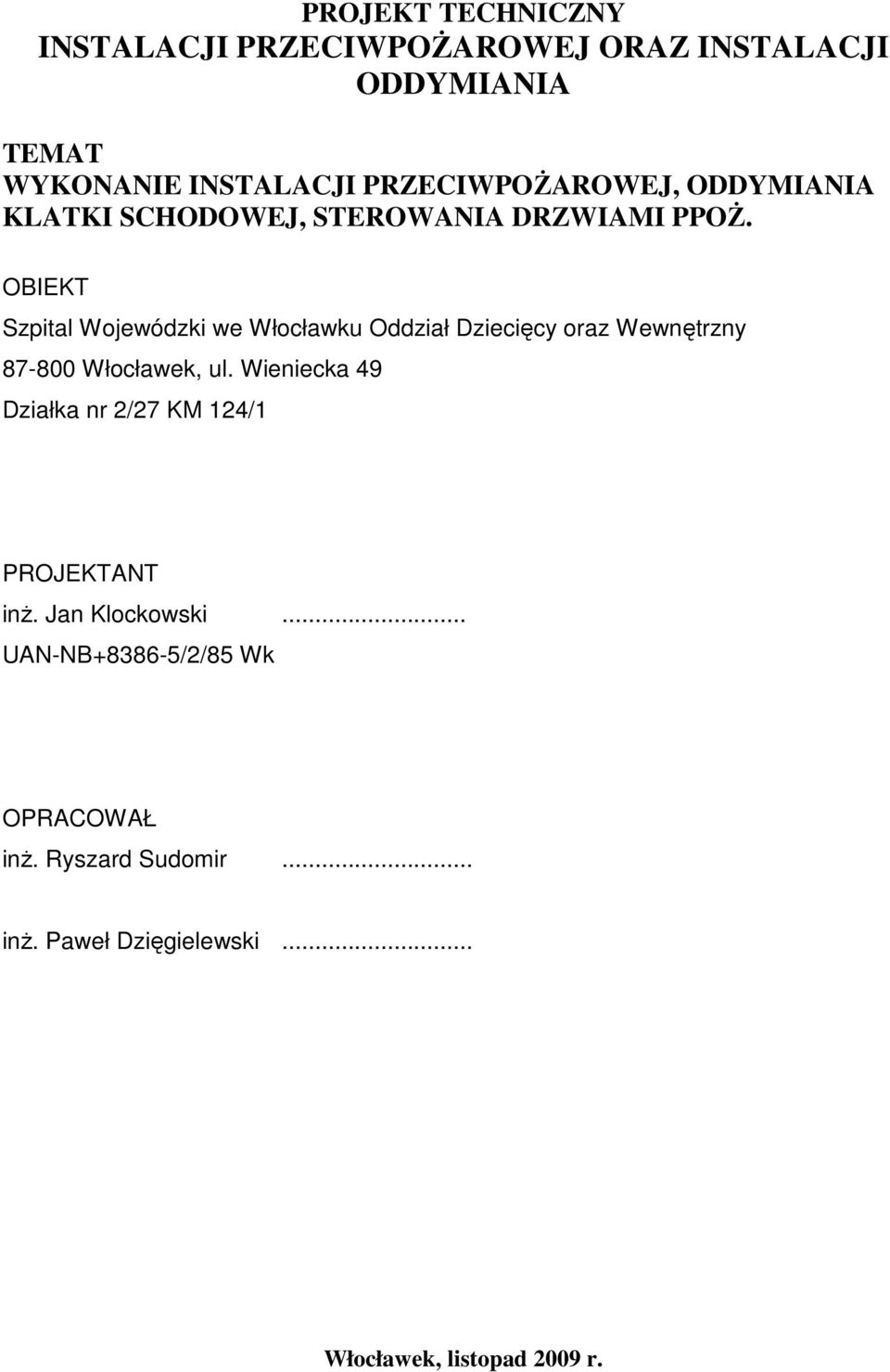 OBIEKT Szpital Wojewódzki we Włocławku Oddział Dziecięcy oraz Wewnętrzny 87-800 Włocławek, ul.