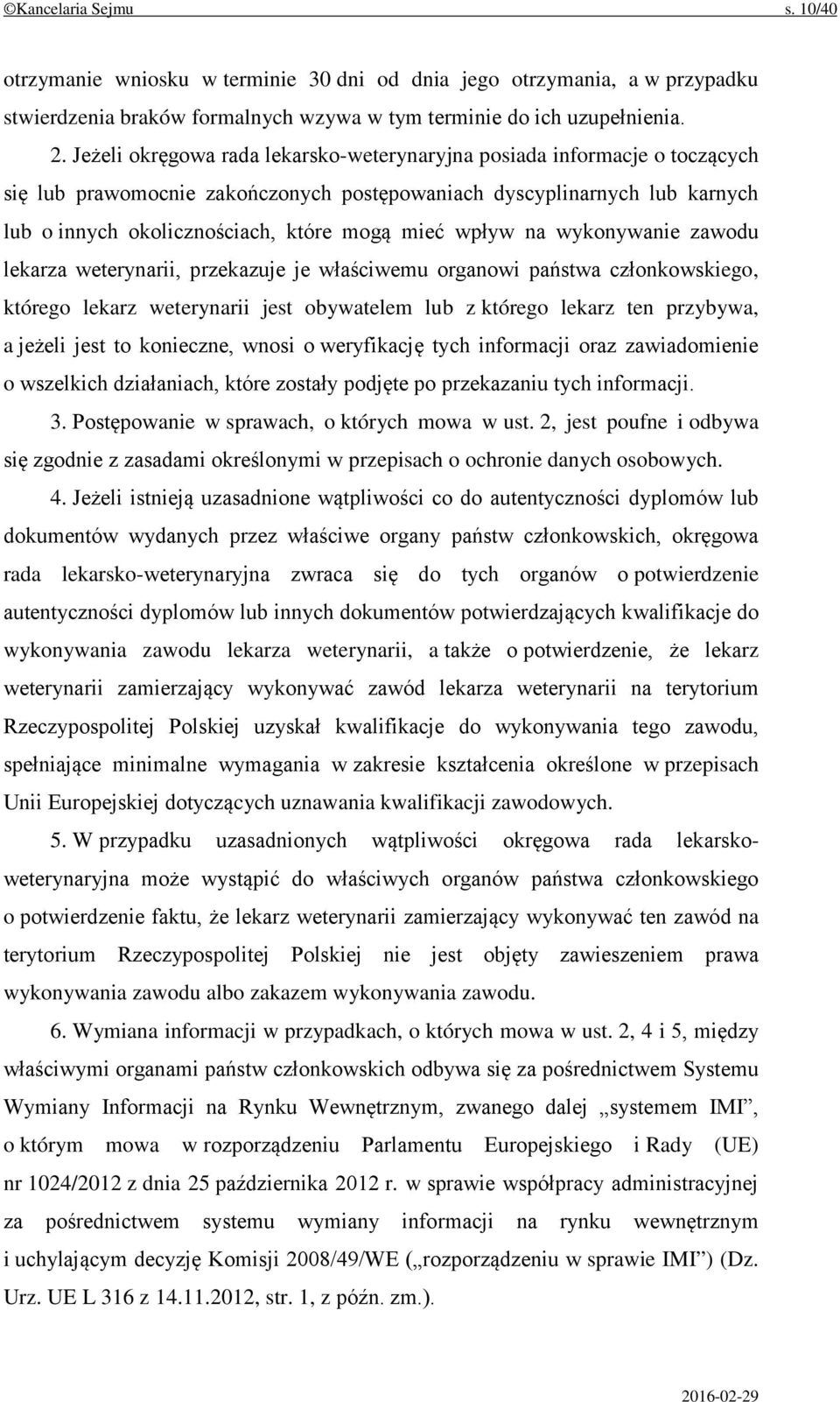 wpływ na wykonywanie zawodu lekarza weterynarii, przekazuje je właściwemu organowi państwa członkowskiego, którego lekarz weterynarii jest obywatelem lub z którego lekarz ten przybywa, a jeżeli jest