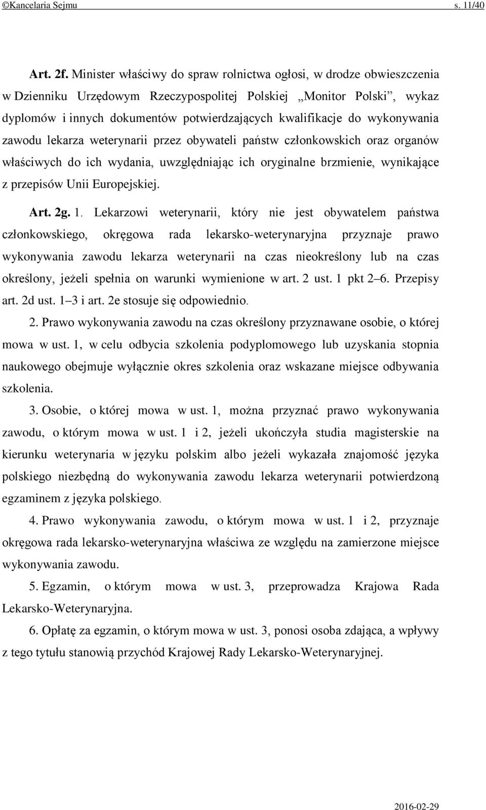 wykonywania zawodu lekarza weterynarii przez obywateli państw członkowskich oraz organów właściwych do ich wydania, uwzględniając ich oryginalne brzmienie, wynikające z przepisów Unii Europejskiej.