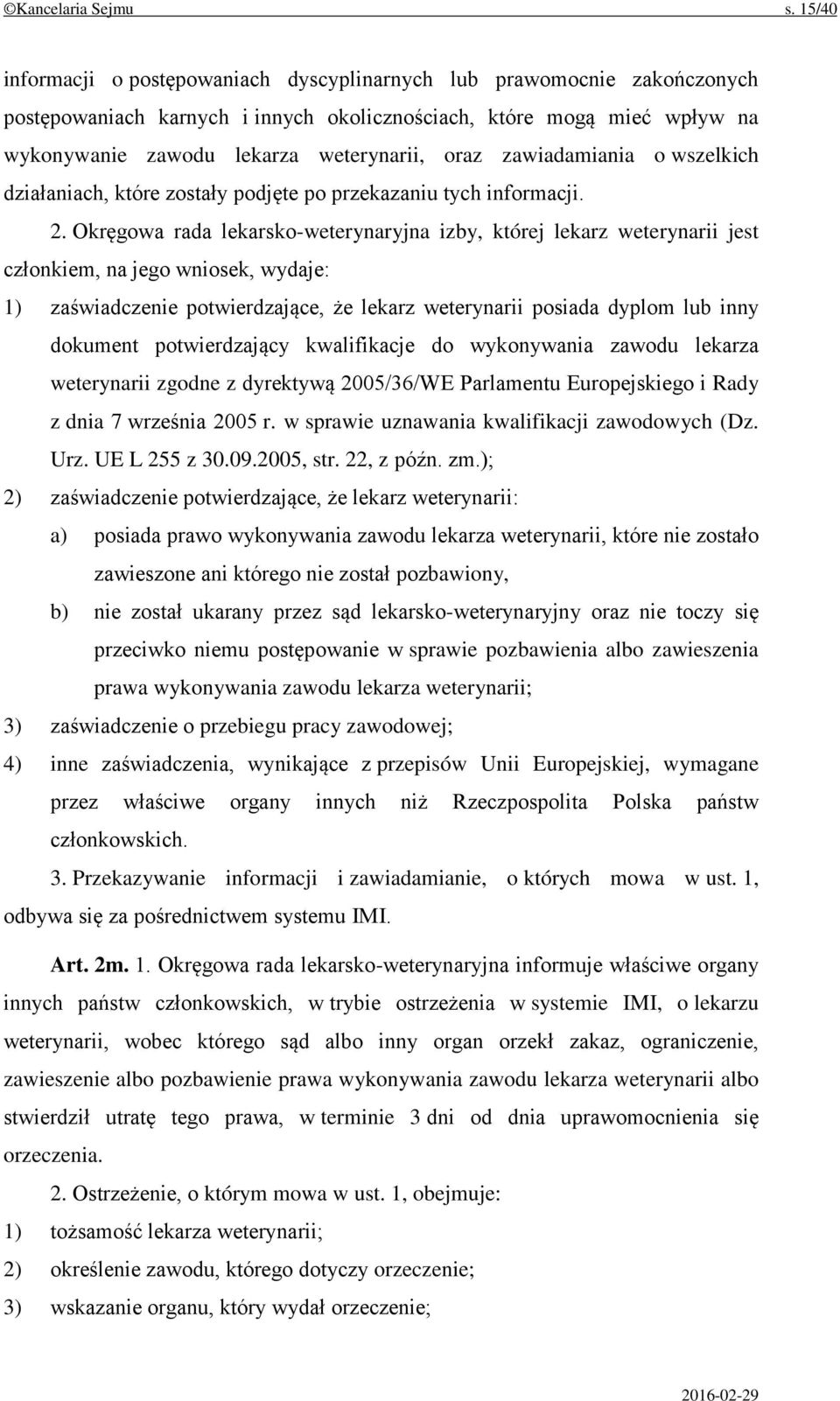 zawiadamiania o wszelkich działaniach, które zostały podjęte po przekazaniu tych informacji. 2.