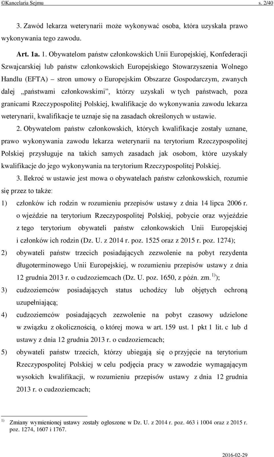 Gospodarczym, zwanych dalej państwami członkowskimi, którzy uzyskali w tych państwach, poza granicami Rzeczypospolitej Polskiej, kwalifikacje do wykonywania zawodu lekarza weterynarii, kwalifikacje