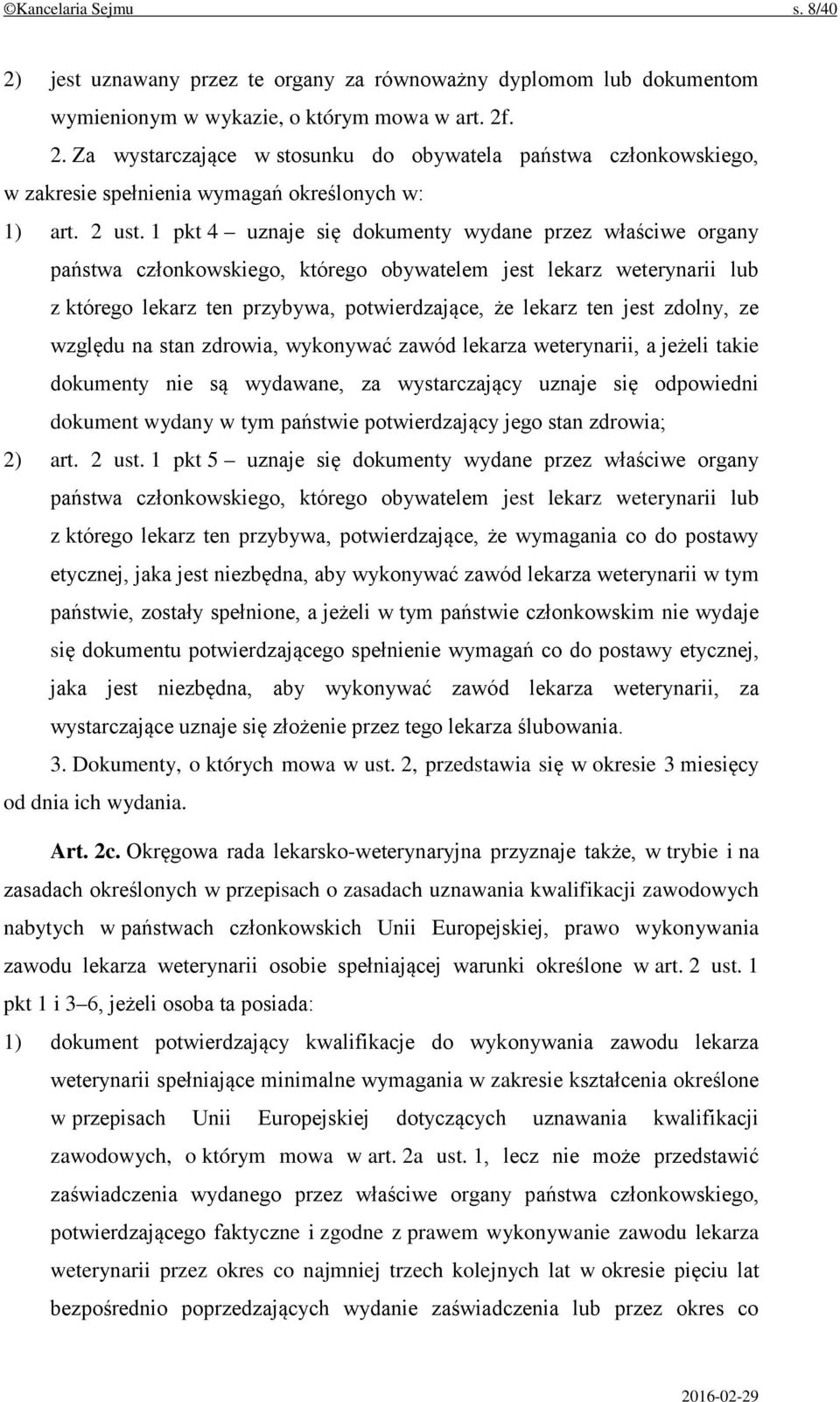 1 pkt 4 uznaje się dokumenty wydane przez właściwe organy państwa członkowskiego, którego obywatelem jest lekarz weterynarii lub z którego lekarz ten przybywa, potwierdzające, że lekarz ten jest