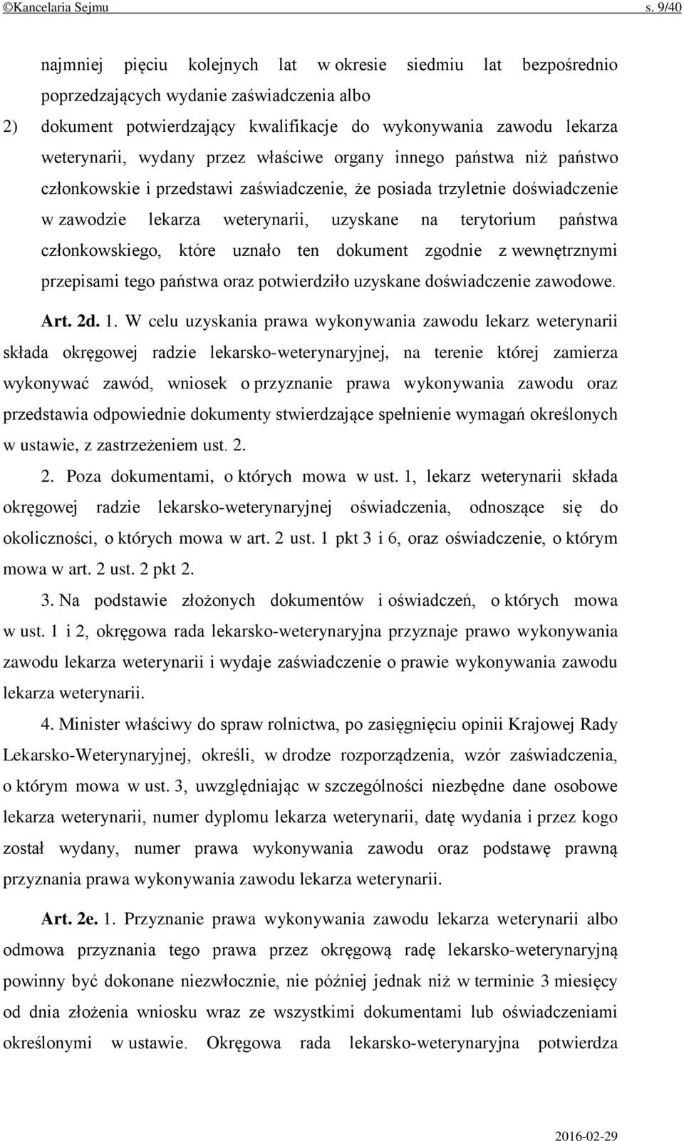 wydany przez właściwe organy innego państwa niż państwo członkowskie i przedstawi zaświadczenie, że posiada trzyletnie doświadczenie w zawodzie lekarza weterynarii, uzyskane na terytorium państwa