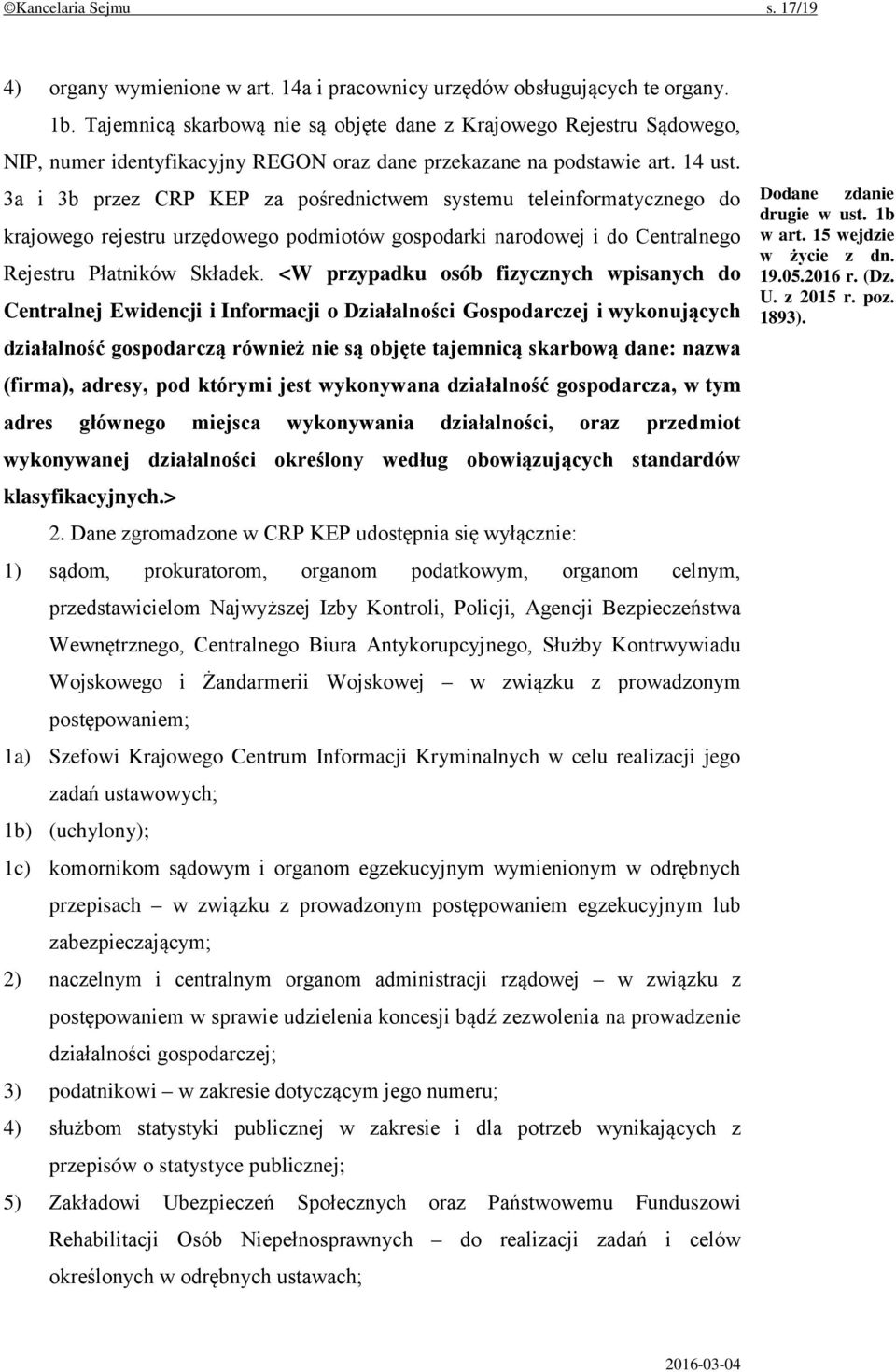 3a i 3b przez CRP KEP za pośrednictwem systemu teleinformatycznego do krajowego rejestru urzędowego podmiotów gospodarki narodowej i do Centralnego Rejestru Płatników Składek.