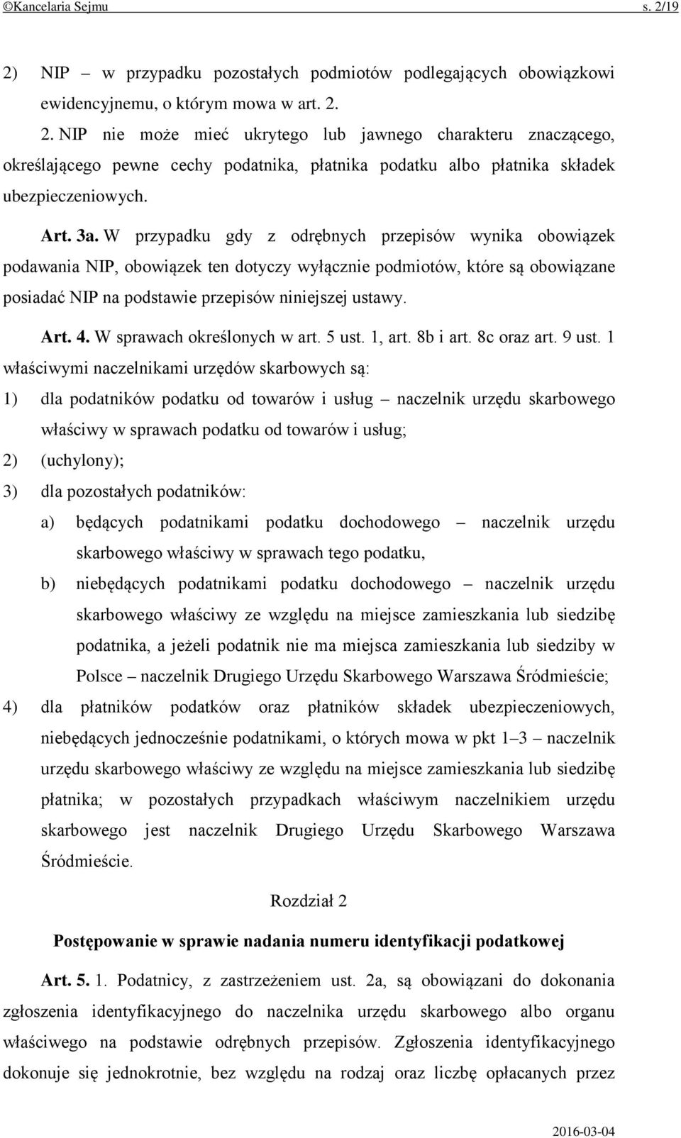 Art. 4. W sprawach określonych w art. 5 ust. 1, art. 8b i art. 8c oraz art. 9 ust.