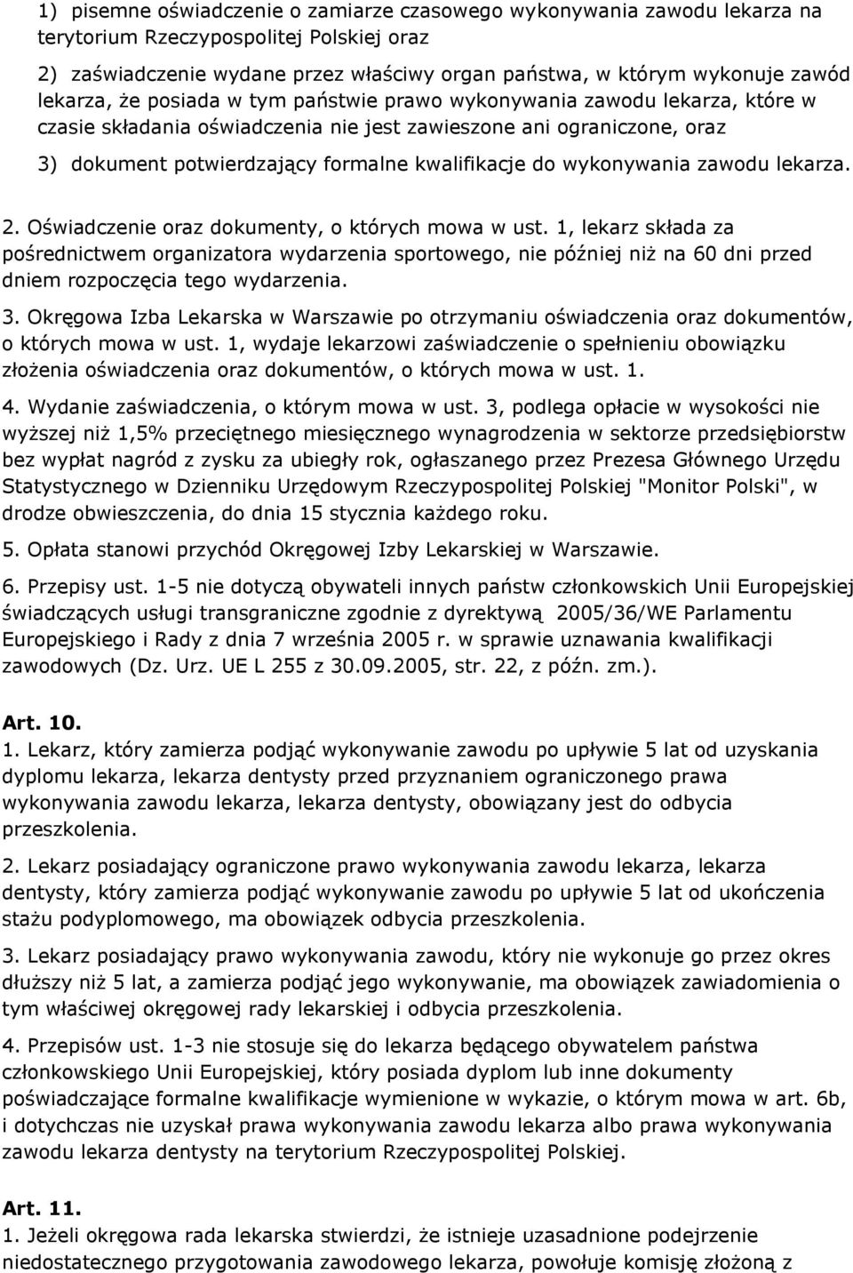 do wykonywania zawodu lekarza. 2. Oświadczenie oraz dokumenty, o których mowa w ust.