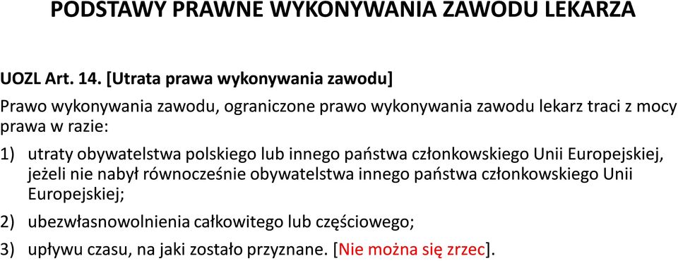 prawa w razie: 1) utraty obywatelstwa polskiego lub innego państwa członkowskiego Unii Europejskiej, jeżeli nie nabył