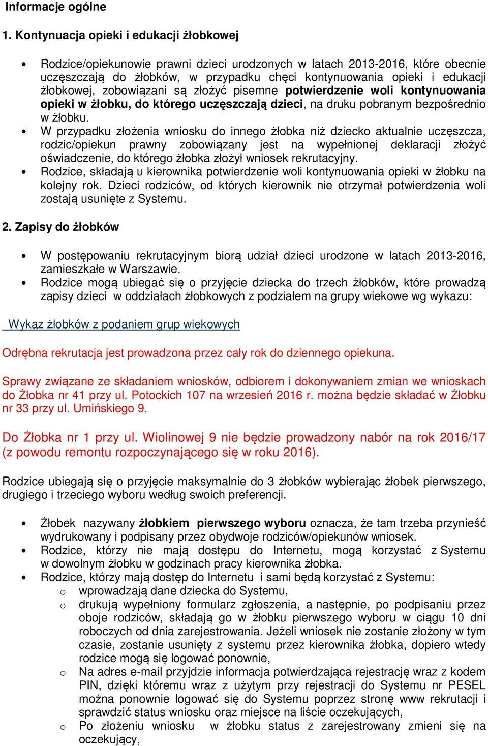 złżyć pisemne ptwierdzenie wli kntynuwania pieki w żłbku, d któreg uczęszczają dzieci, na druku pbranym bezpśredni w żłbku.