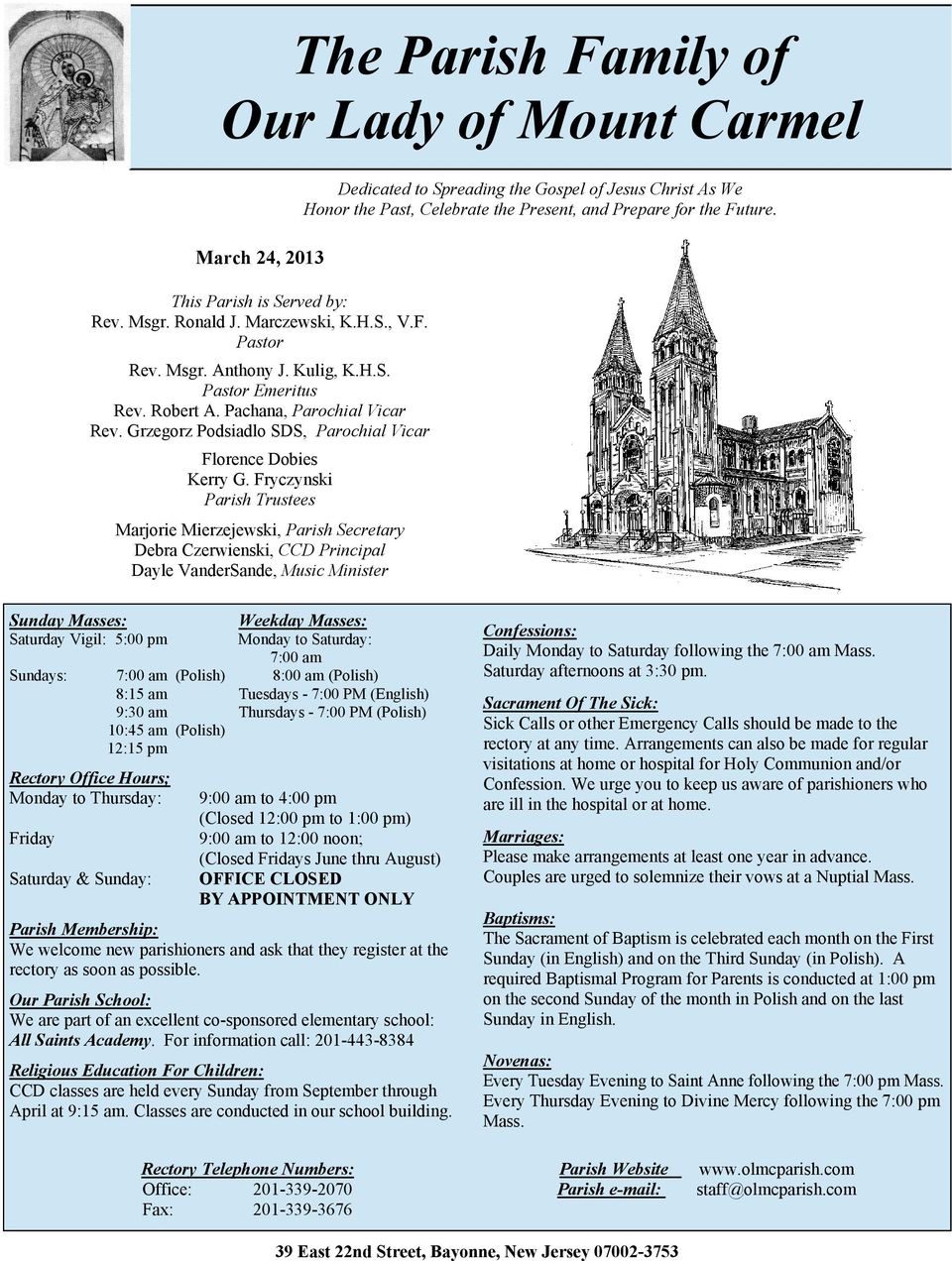 Fryczynski Parish Trustees Marjorie Mierzejewski, Parish Secretary Debra Czerwienski, CCD Principal Dayle VanderSande, Music Minister Dedicated to Spreading the Gospel of Jesus Christ As We Honor the