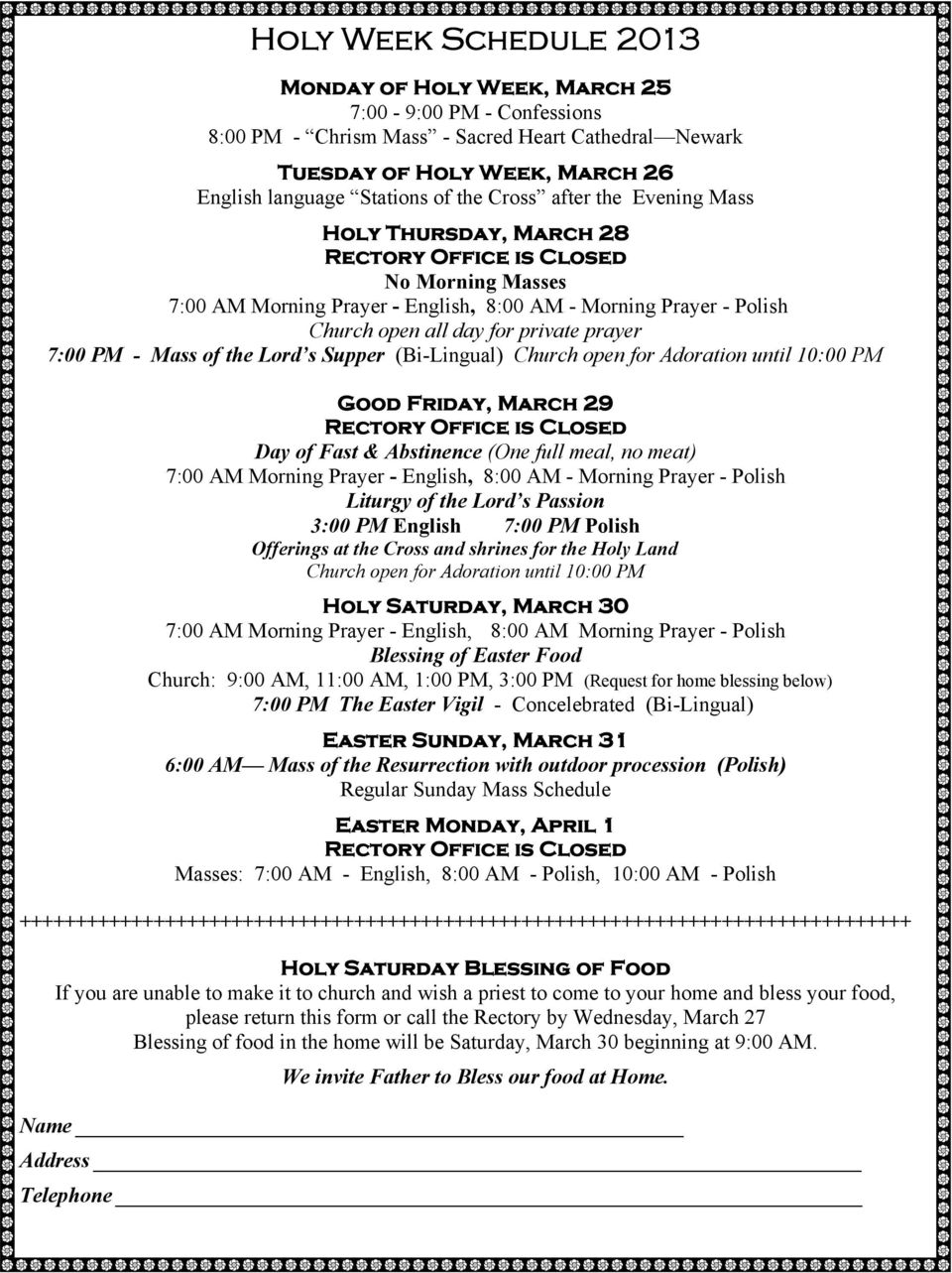 Lord s Supper (Bi-Lingual) Church open for Adoration until 10:00 PM Good Friday, March 29 Day of Fast & Abstinence (One full meal, no meat) 7:00 AM Morning Prayer - English, 8:00 AM - Morning Prayer