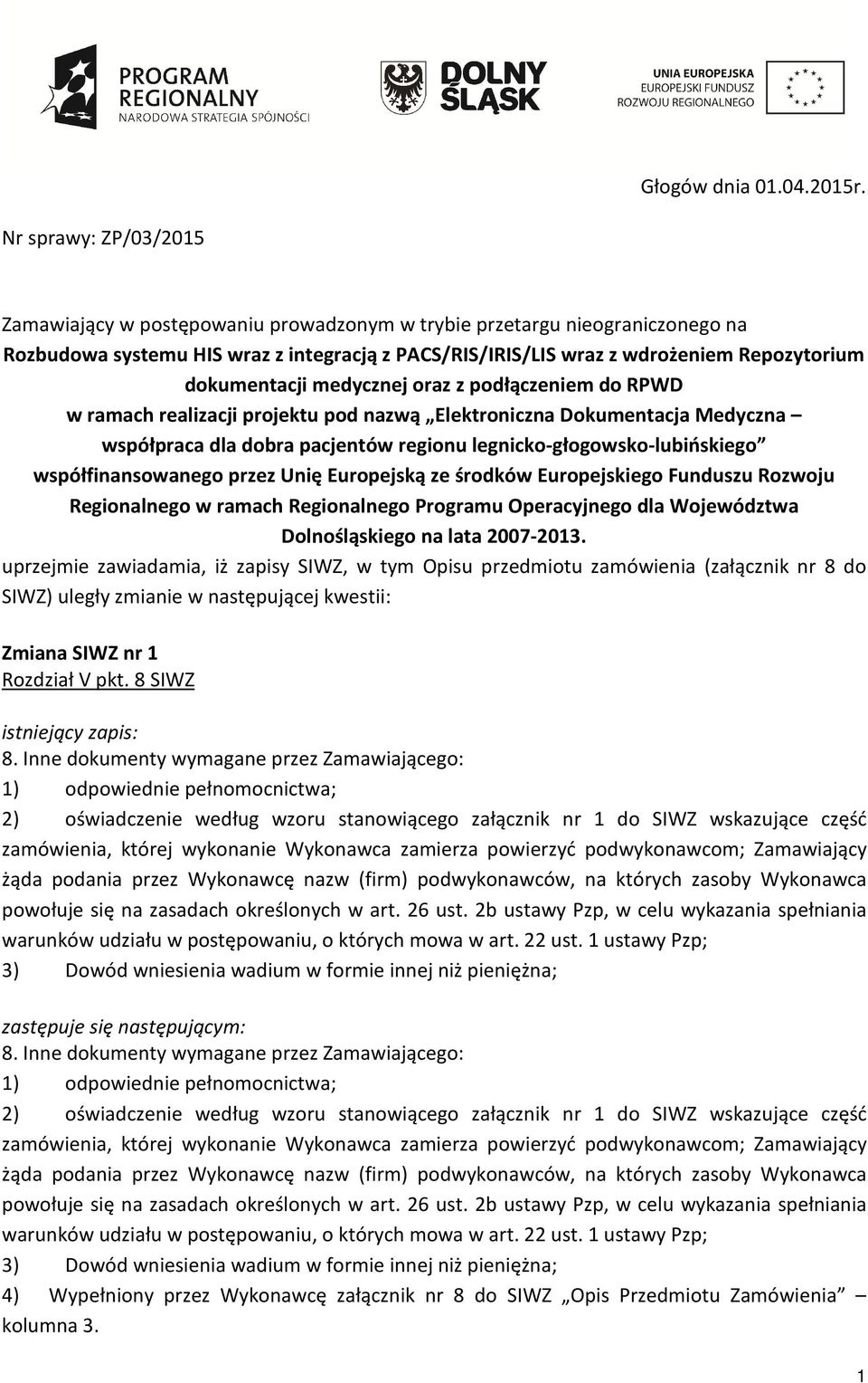 dokumentacji medycznej oraz z podłączeniem do RPWD w ramach realizacji projektu pod nazwą Elektroniczna Dokumentacja Medyczna współpraca dla dobra pacjentów regionu legnicko-głogowsko-lubińskiego