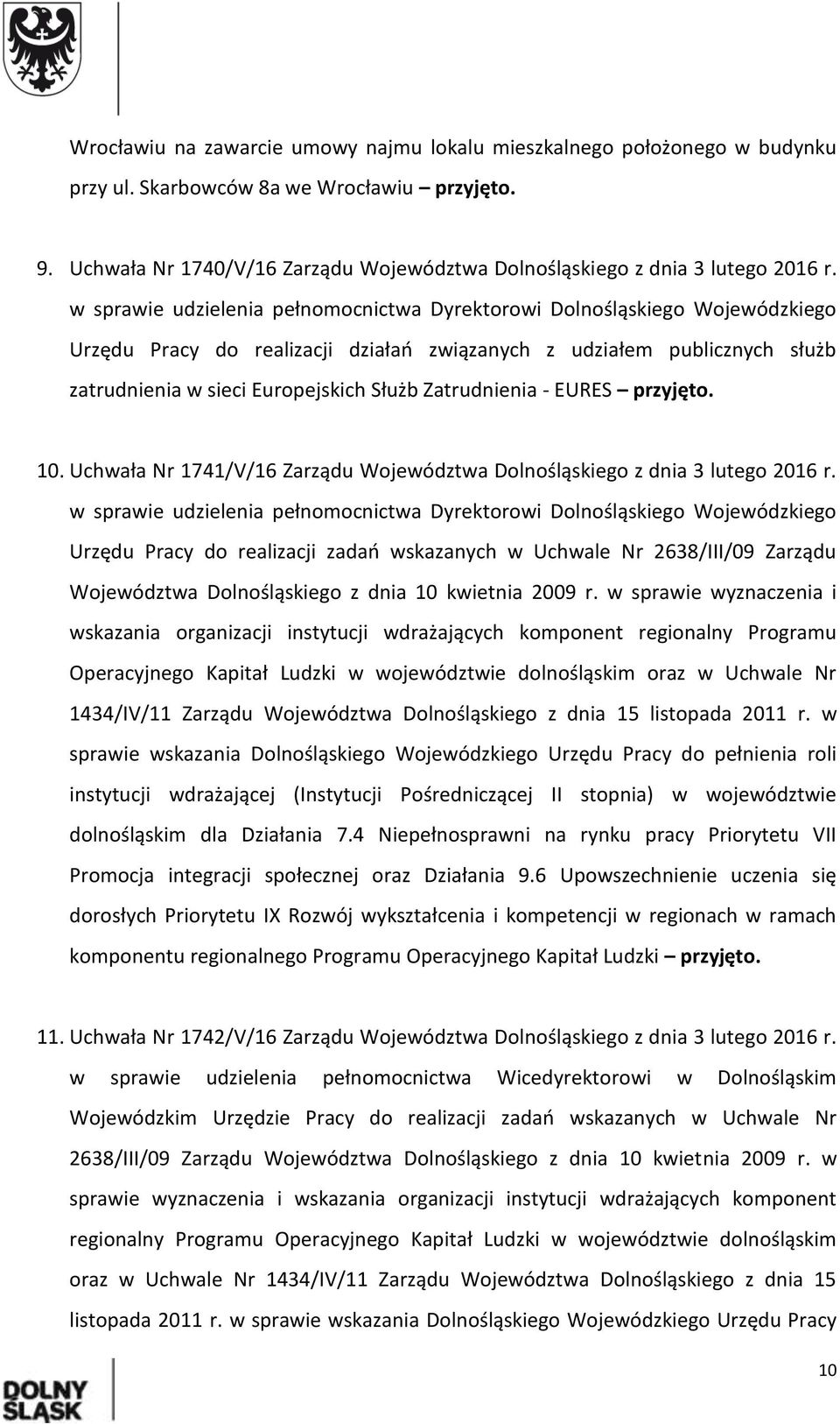 w sprawie udzielenia pełnomocnictwa Dyrektorowi Dolnośląskiego Wojewódzkiego Urzędu Pracy do realizacji działań związanych z udziałem publicznych służb zatrudnienia w sieci Europejskich Służb
