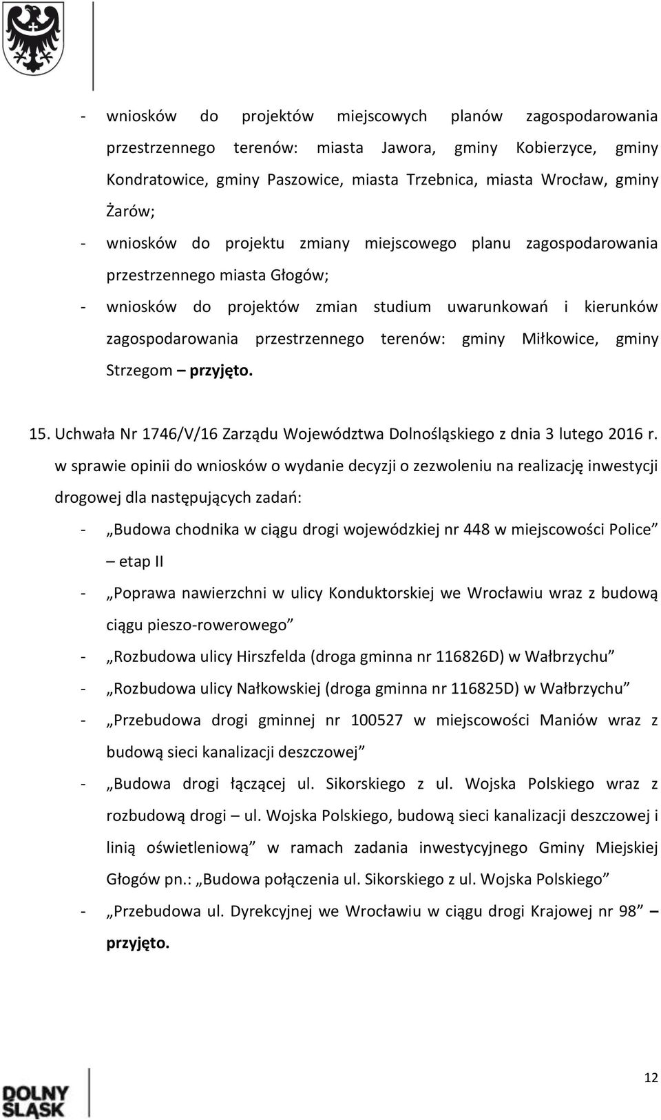 Miłkowice, gminy Strzegom przyjęto. 15. Uchwała Nr 1746/V/16 Zarządu Województwa Dolnośląskiego z dnia 3 lutego 2016 r.
