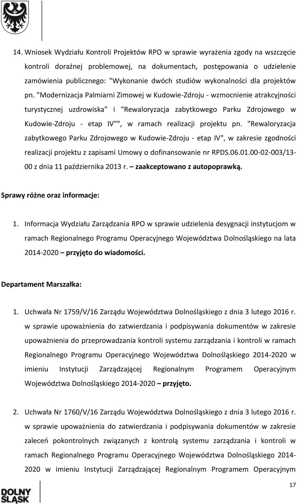 "Modernizacja Palmiarni Zimowej w Kudowie-Zdroju - wzmocnienie atrakcyjności turystycznej uzdrowiska" i "Rewaloryzacja zabytkowego Parku Zdrojowego w Kudowie-Zdroju - etap IV"", w ramach realizacji