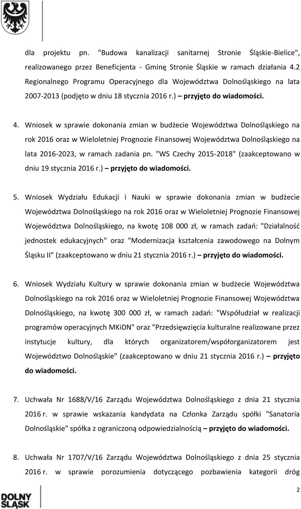 Wniosek w sprawie dokonania zmian w budżecie Województwa Dolnośląskiego na rok 2016 oraz w Wieloletniej Prognozie Finansowej Województwa Dolnośląskiego na lata 2016-2023, w ramach zadania pn.