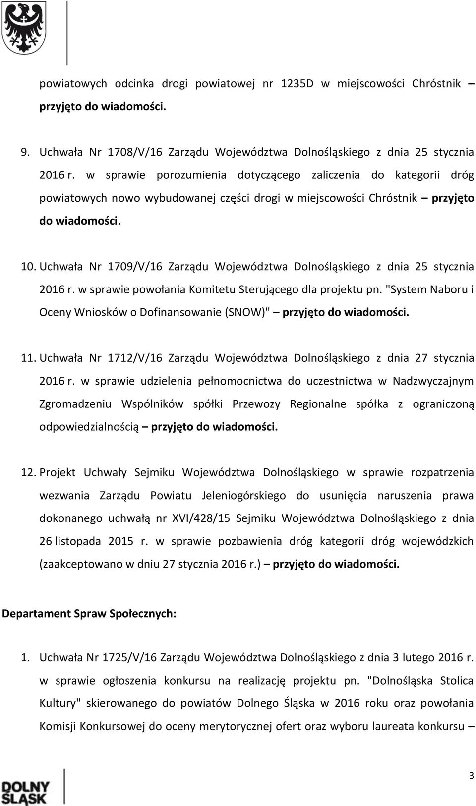 Uchwała Nr 1709/V/16 Zarządu Województwa Dolnośląskiego z dnia 25 stycznia 2016 r. w sprawie powołania Komitetu Sterującego dla projektu pn.