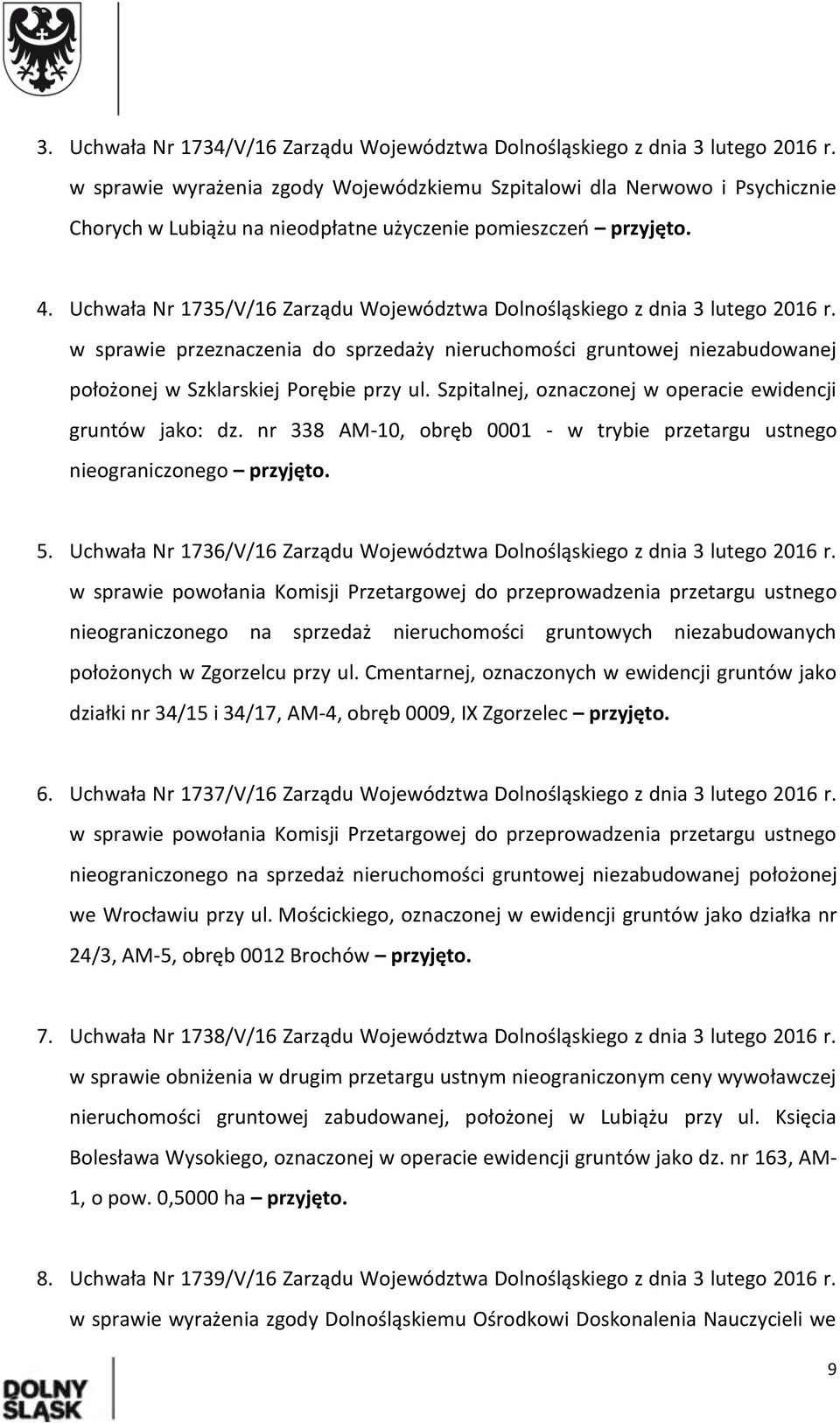 Uchwała Nr 1735/V/16 Zarządu Województwa Dolnośląskiego z dnia 3 lutego 2016 r. w sprawie przeznaczenia do sprzedaży nieruchomości gruntowej niezabudowanej położonej w Szklarskiej Porębie przy ul.
