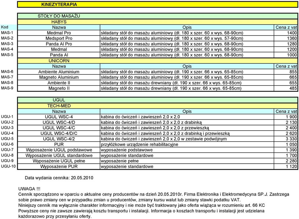 190 x szer. 66 x wys. 65-85cm) 855 MAS-7 Magneto Aluminium składany stół do masaŝu aluminiowy (dł. 190 x szer. 66 x wys. 65-85cm) 665 MAS-8 Ambiente II składany stół do masaŝu drewniany (dł.