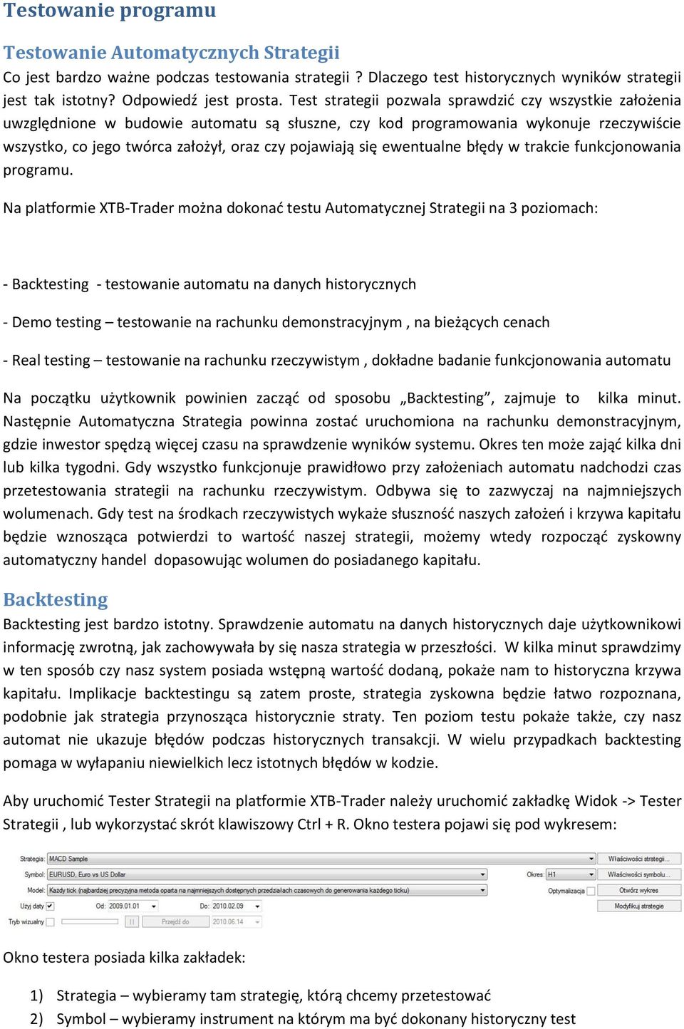 się ewentualne błędy w trakcie funkcjonowania programu.