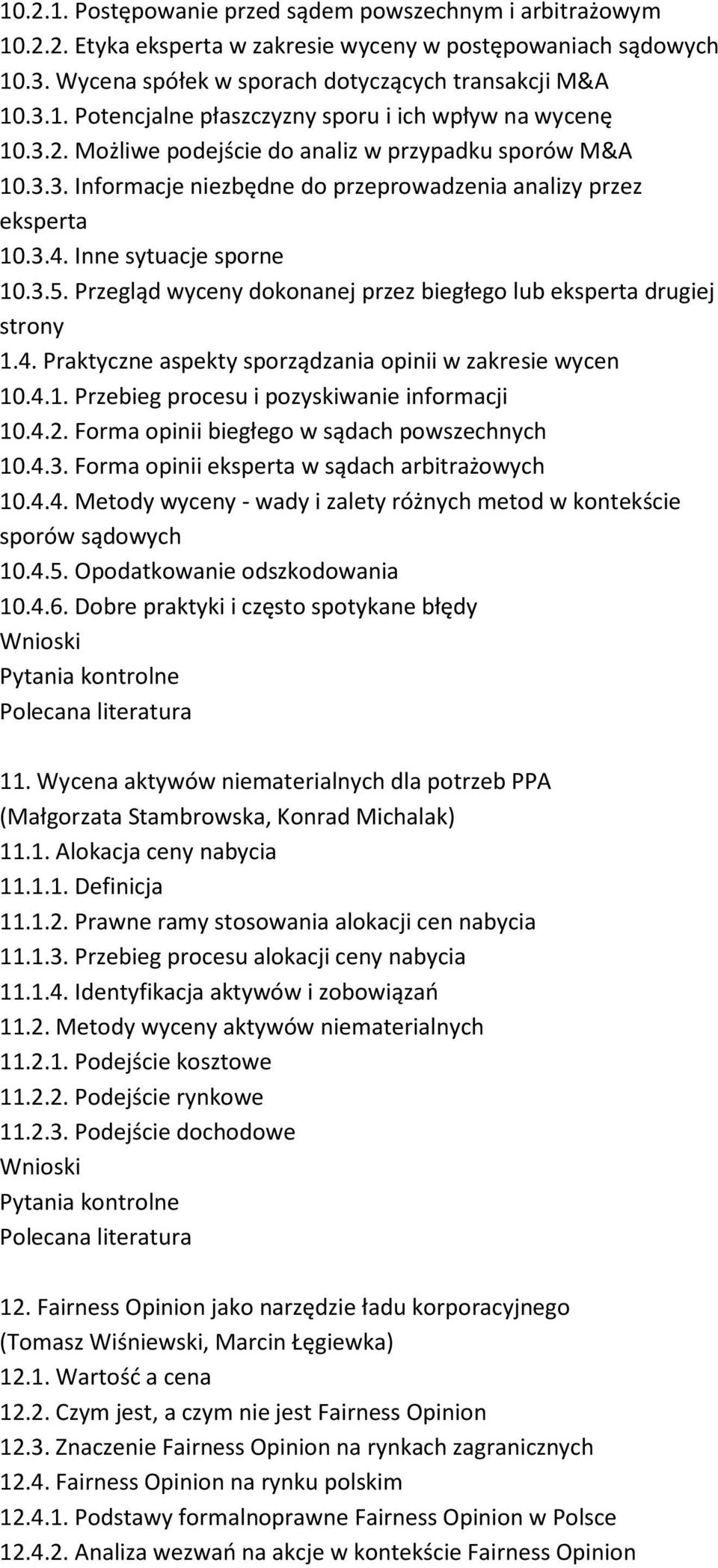 Przegląd wyceny dokonanej przez biegłego lub eksperta drugiej strony 1.4. Praktyczne aspekty sporządzania opinii w zakresie wycen 10.4.1. Przebieg procesu i pozyskiwanie informacji 10.4.2.