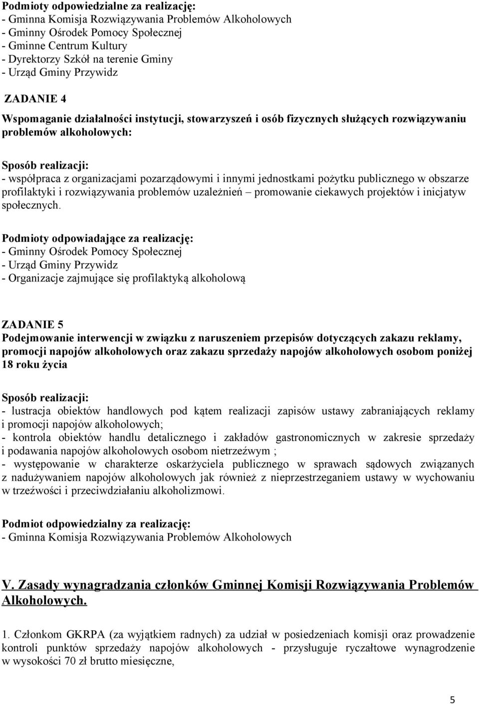 i rozwiązywania problemów uzależnień promowanie ciekawych projektów i inicjatyw społecznych.