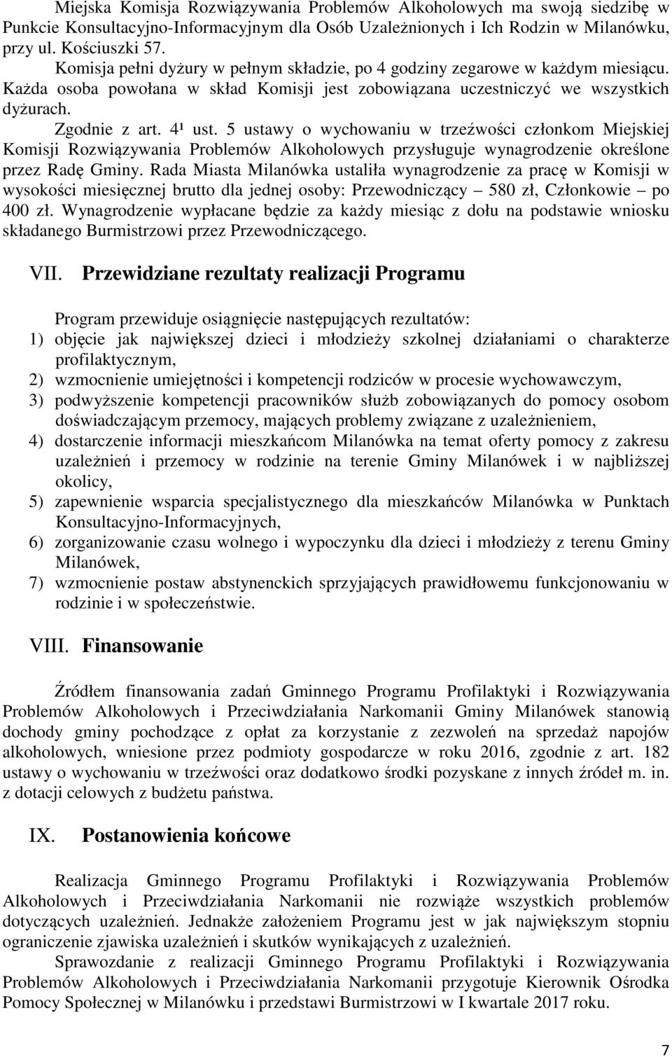 5 ustawy o wychowaniu w trzeźwości członkom Miejskiej Komisji Rozwiązywania Problemów Alkoholowych przysługuje wynagrodzenie określone przez Radę Gminy.