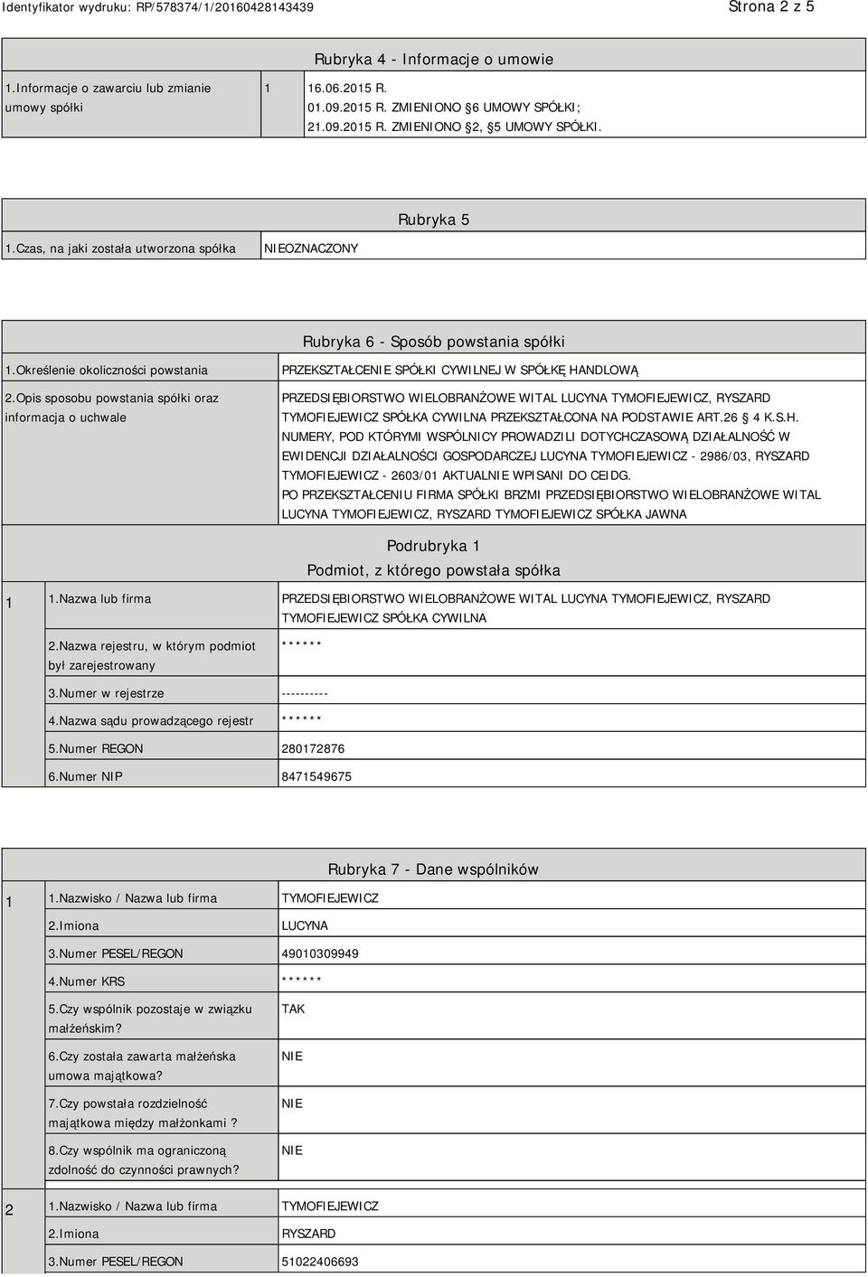 Opis sposobu powstania spółki oraz informacja o uchwale PRZEKSZTAŁCE SPÓŁKI CYWILNEJ W SPÓŁKĘ HANDLOWĄ PRZEDSIĘBIORSTWO WIELOBRANŻOWE WITAL LUCYNA TYMOFIEJEWICZ, RYSZARD TYMOFIEJEWICZ SPÓŁKA CYWILNA