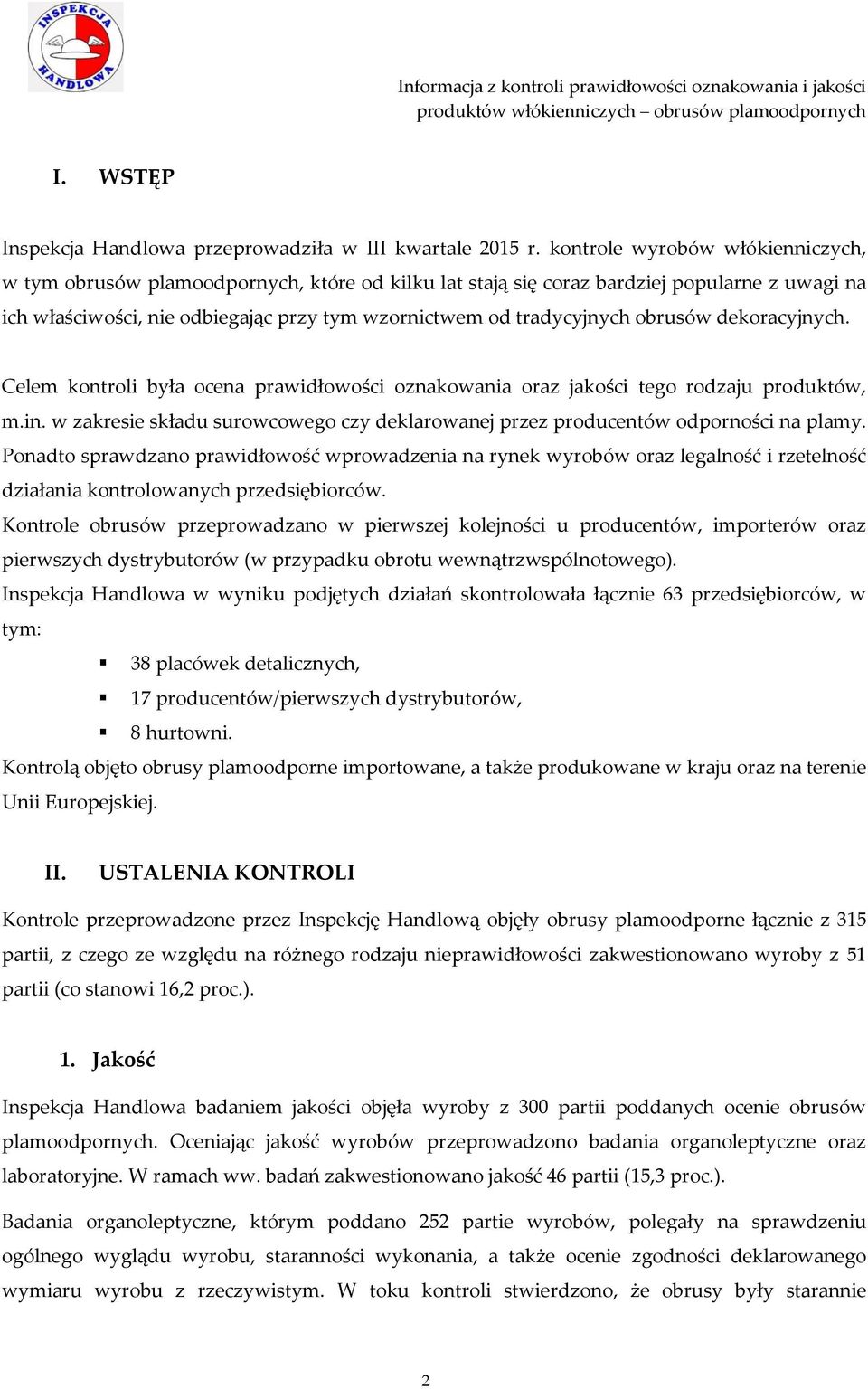 obrusów dekoracyjnych. Celem kontroli była ocena prawidłowości oznakowania oraz jakości tego rodzaju produktów, m.in.