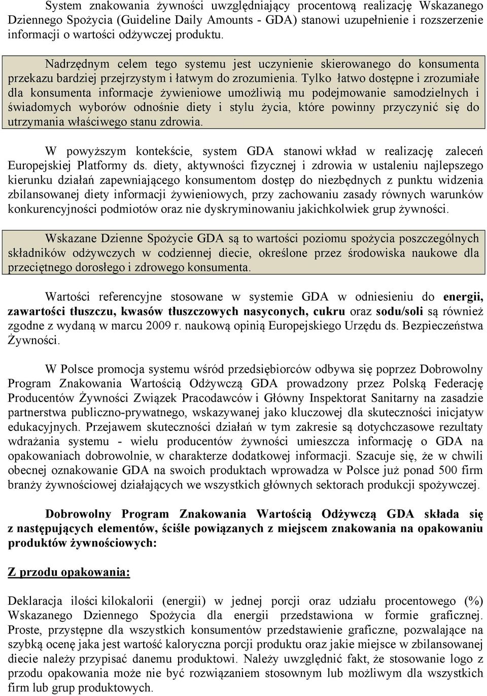 Tylko łatwo dostępne i zrozumiałe dla konsumenta informacje żywieniowe umożliwią mu podejmowanie samodzielnych i świadomych wyborów odnośnie diety i stylu życia, które powinny przyczynić się do