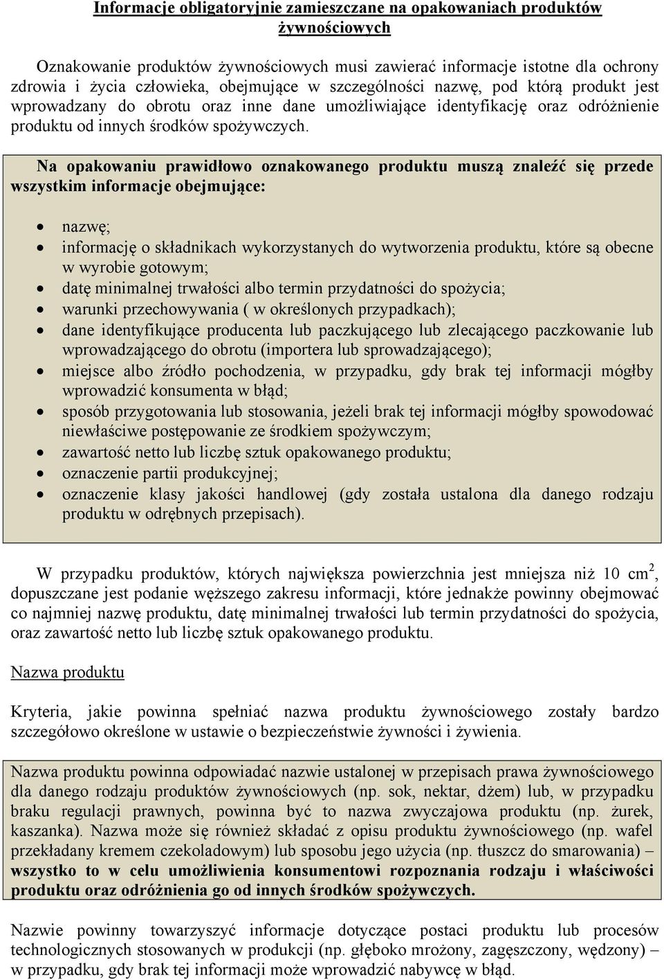 Na opakowaniu prawidłowo oznakowanego produktu muszą znaleźć się przede wszystkim informacje obejmujące: nazwę; informację o składnikach wykorzystanych do wytworzenia produktu, które są obecne w