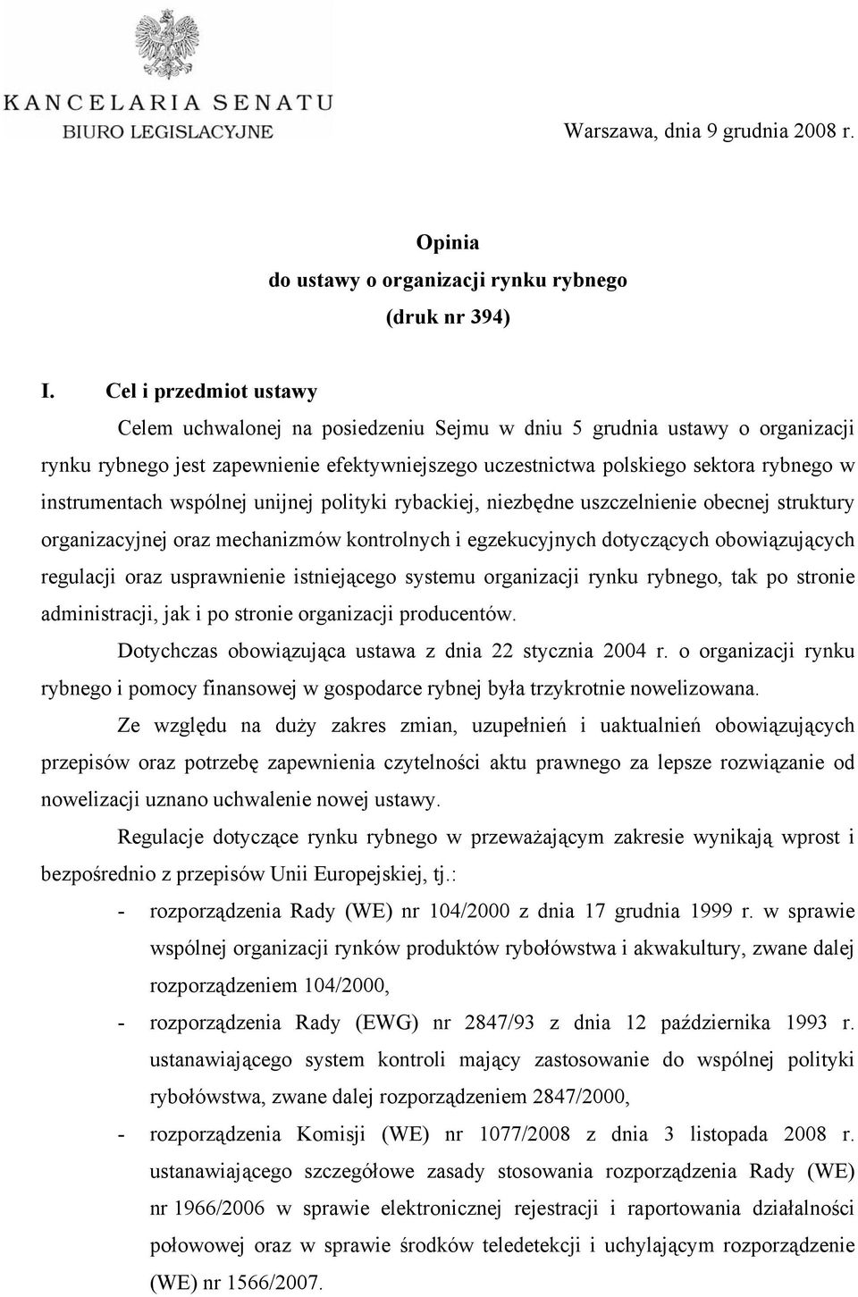 instrumentach wspólnej unijnej polityki rybackiej, niezbędne uszczelnienie obecnej struktury organizacyjnej oraz mechanizmów kontrolnych i egzekucyjnych dotyczących obowiązujących regulacji oraz