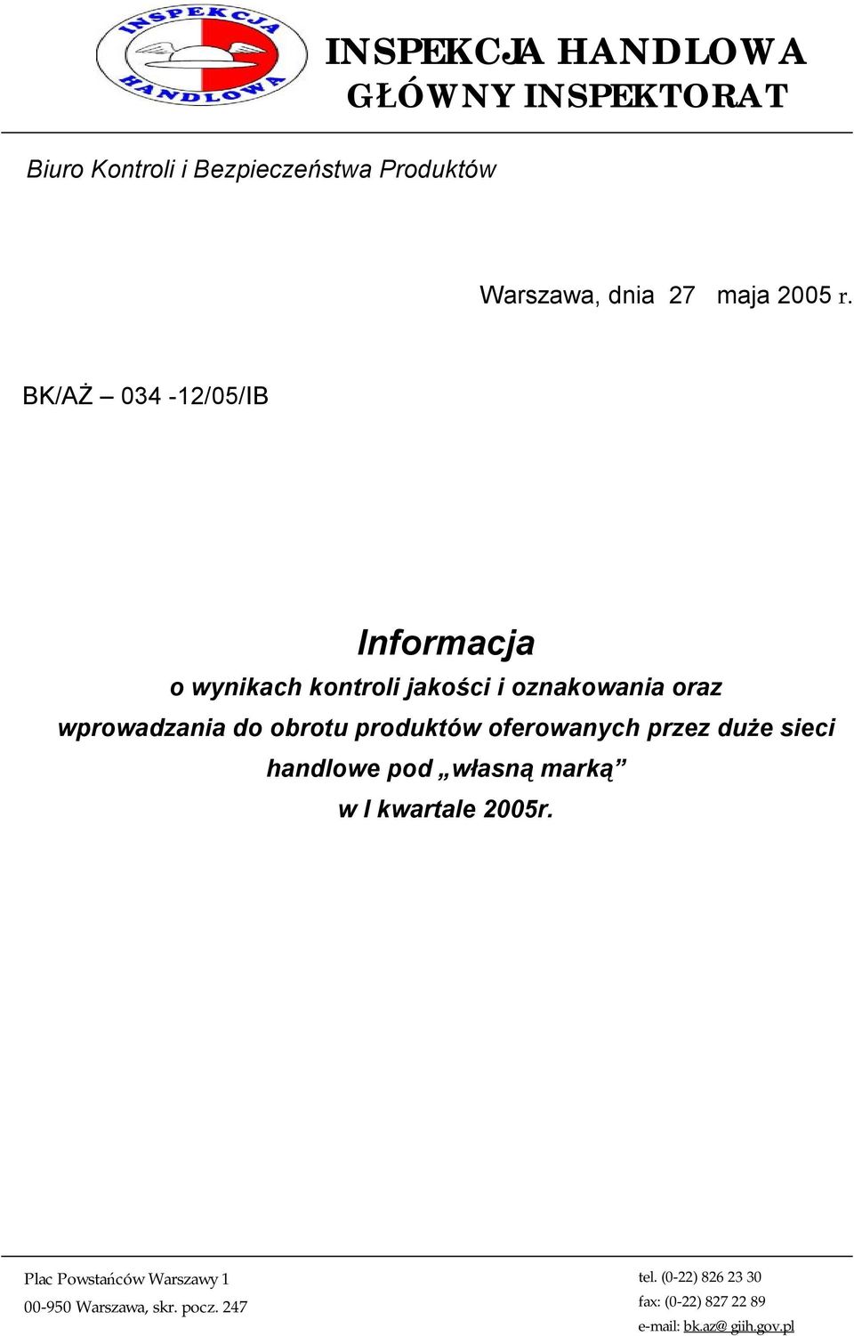 obrotu produktów oferowanych przez duże sieci handlowe pod własną marką w I kwartale 2005r.