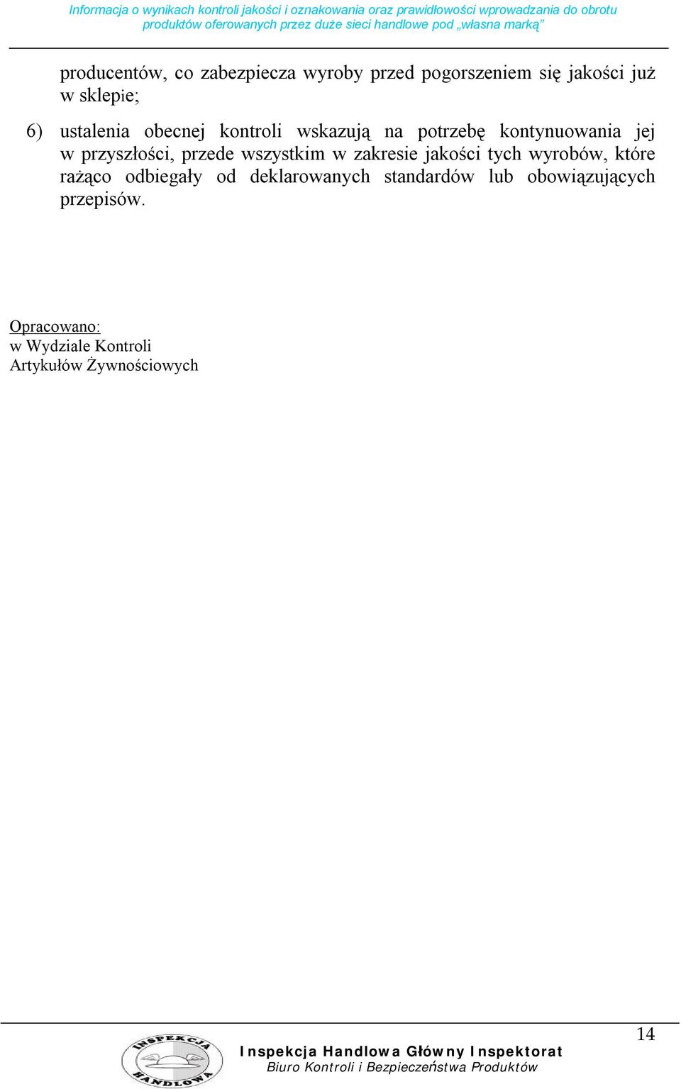 wszystkim w zakresie jakości tych wyrobów, które rażąco odbiegały od deklarowanych