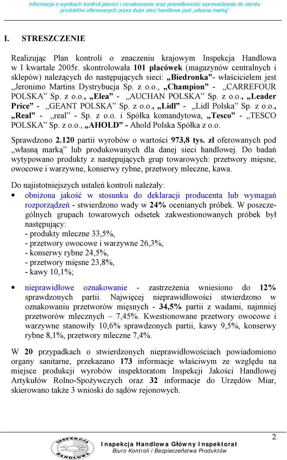z o.o., Elea - AUCHAN POLSKA Sp. z o.o., Leader Price - GEANT POLSKA Sp. z o.o., Lidl - Lidl Polska Sp. z o.o., Real - real - Sp. z o.o. i Spółka komandytowa, Tesco - TESCO POLSKA Sp. z o.o., AHOLD - Ahold Polska Spółka z o.