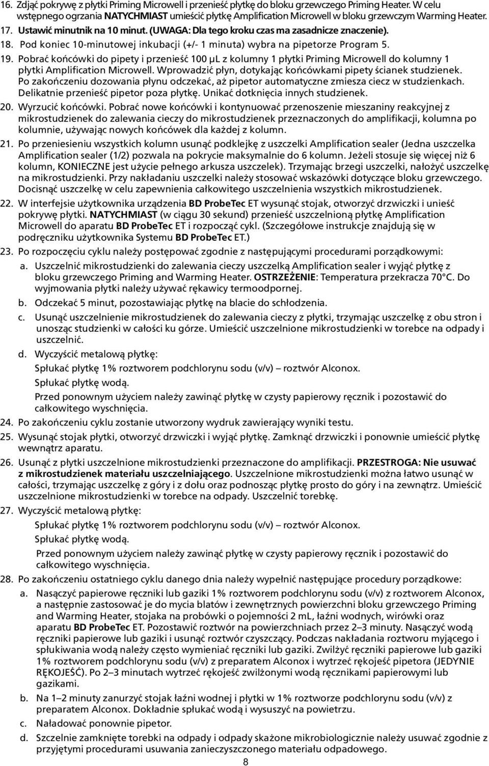 18. Pod koniec 10-minutowej inkubacji (+/- 1 minuta) wybra na pipetorze Program 5. 19.