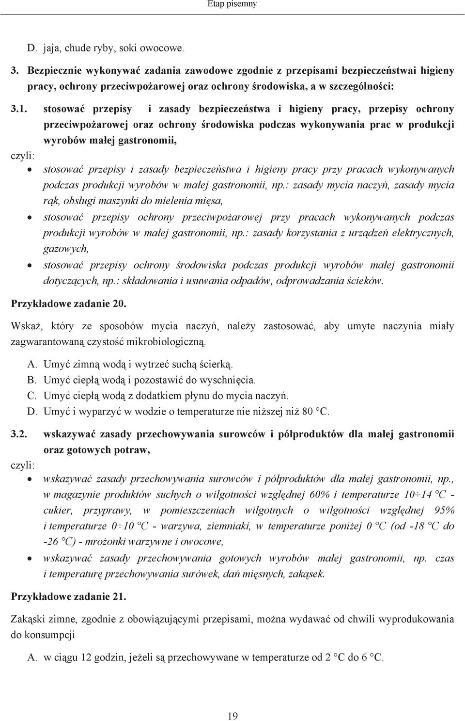 stosowa przepisy i zasady bezpieczestwa i higieny pracy, przepisy ochrony przeciwpoarowej oraz ochrony rodowiska podczas wykonywania prac w produkcji wyrobów maej gastronomii, stosowa przepisy i